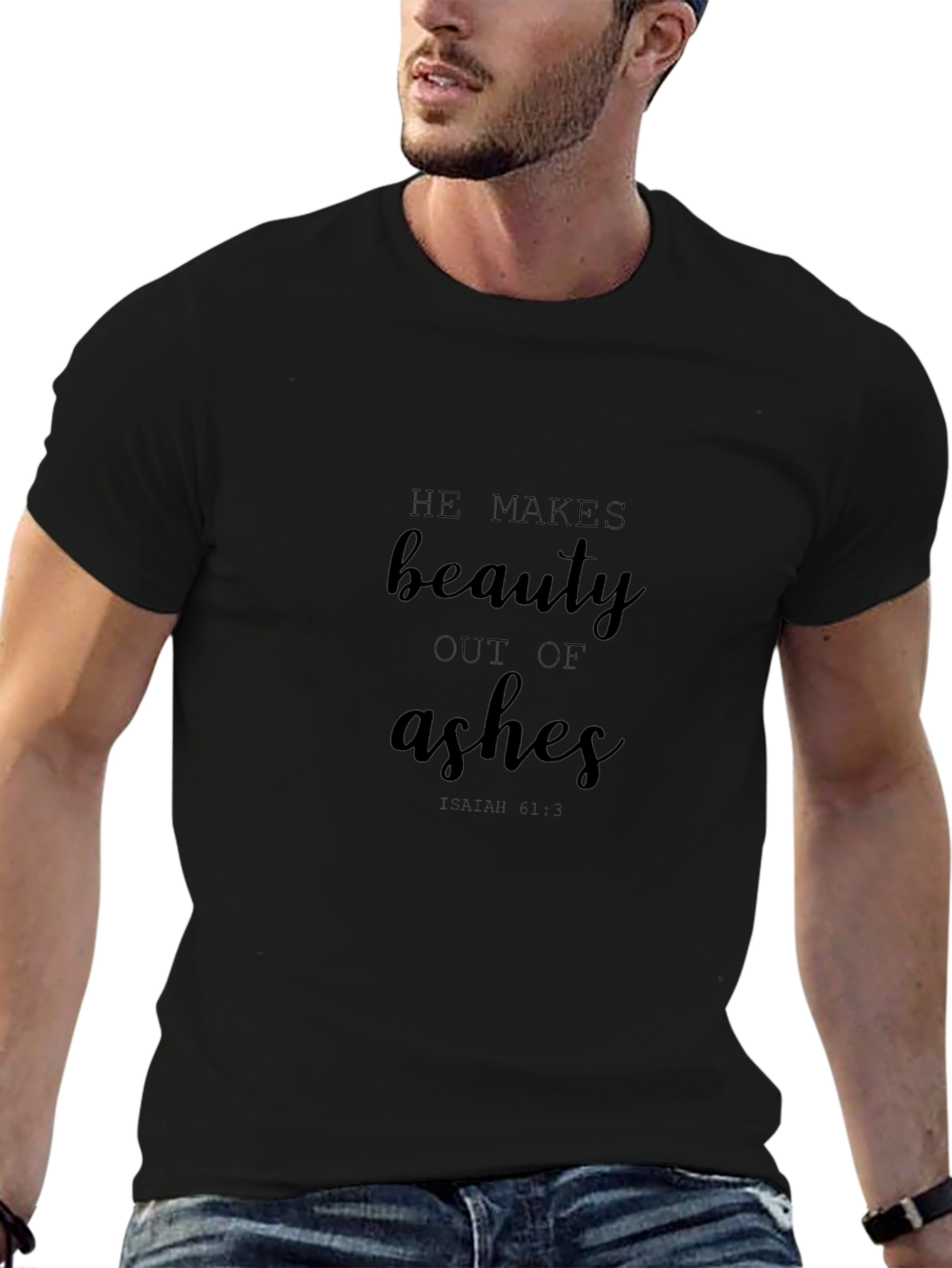 He Makes Beauty Out of Ashes Black Tee