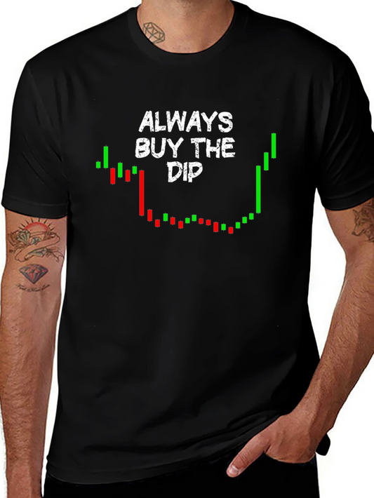 Always Buy The Dip Graphic Tee - Stock Market T-Shirt