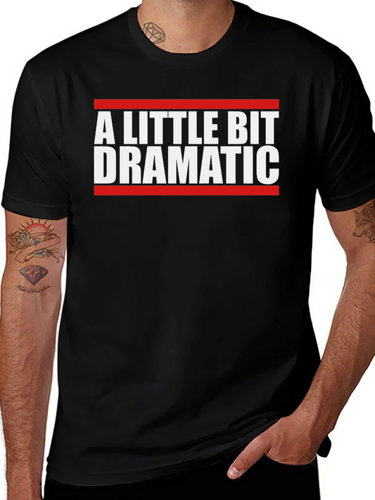 A Little Bit Dramatic Graphic T-Shirt