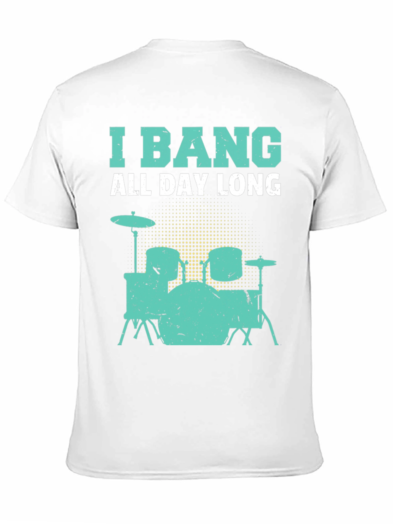 I Bang All Day Long Drummer T-Shirt