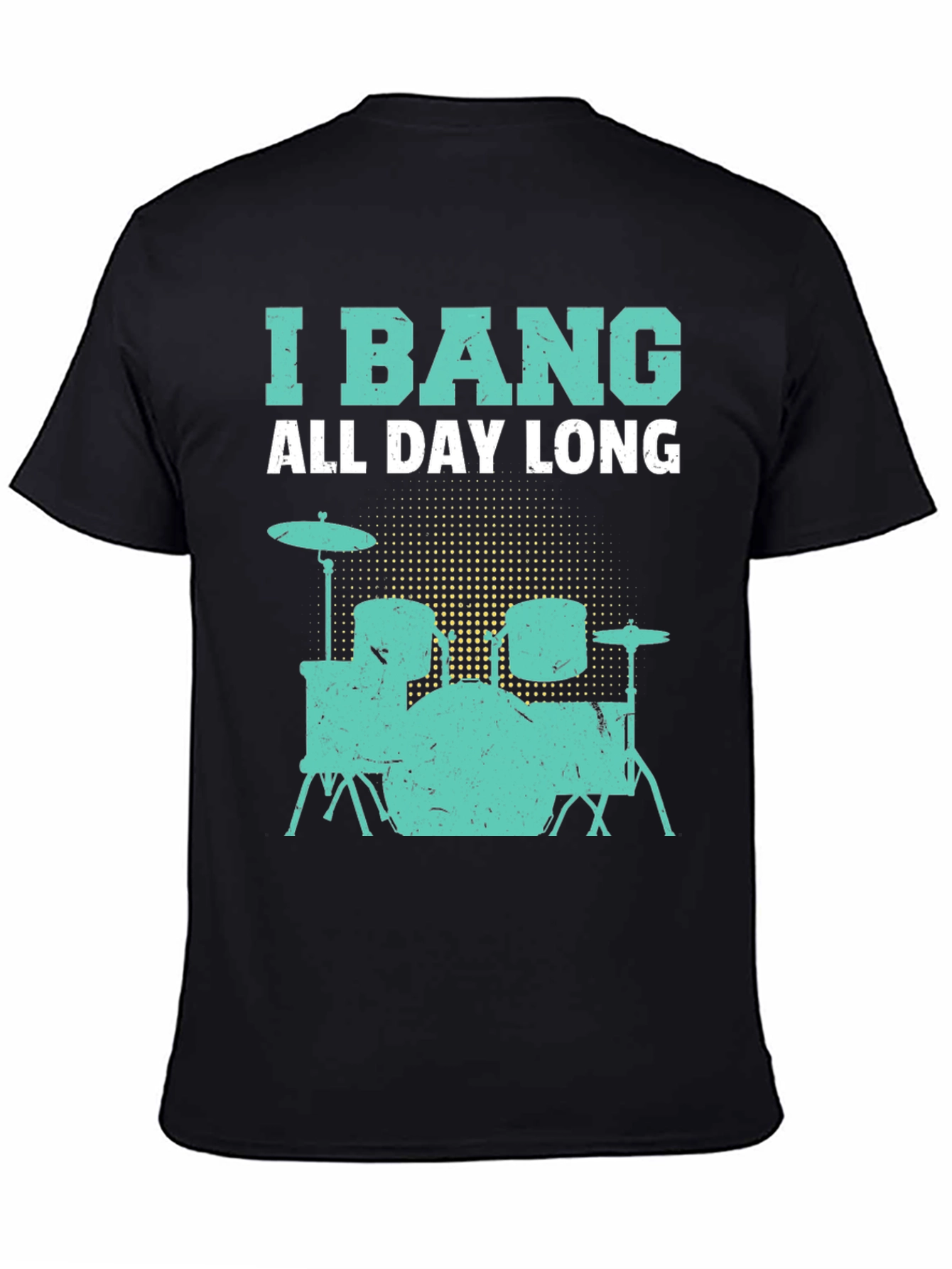 I Bang All Day Long Drummer T-Shirt