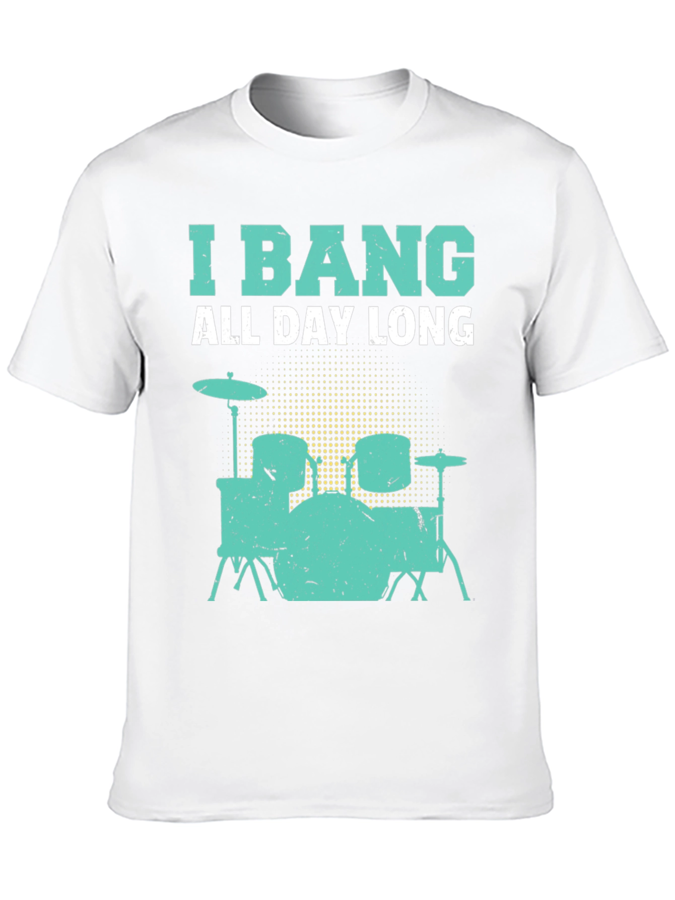 I Bang All Day Long Drummer T-Shirt