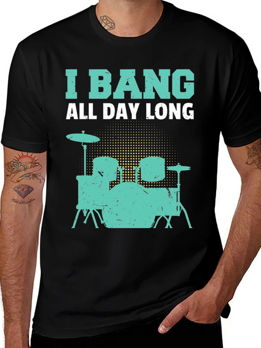 I Bang All Day Long Drummer T-Shirt