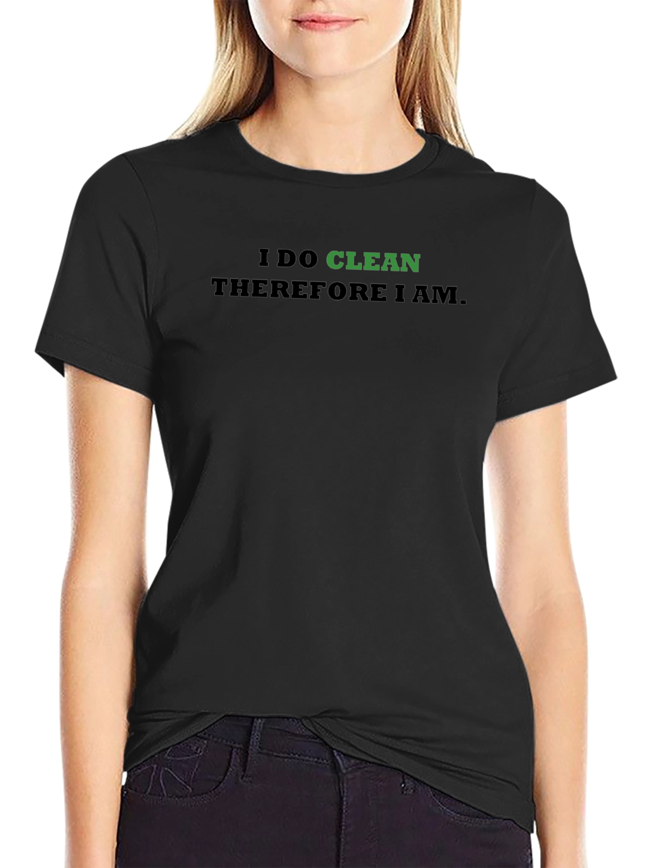 I Do Clean Therefore I Am T-Shirt