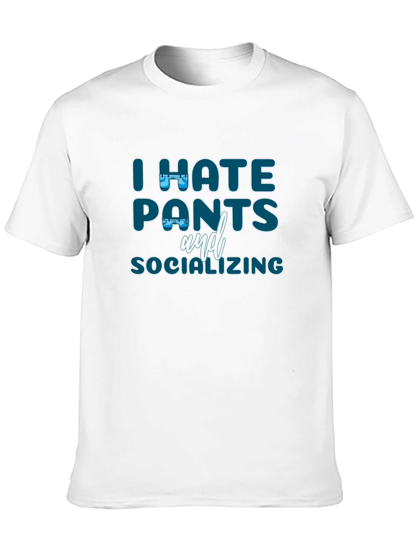 I Hate Pants and Socializing Graphic T-Shirt