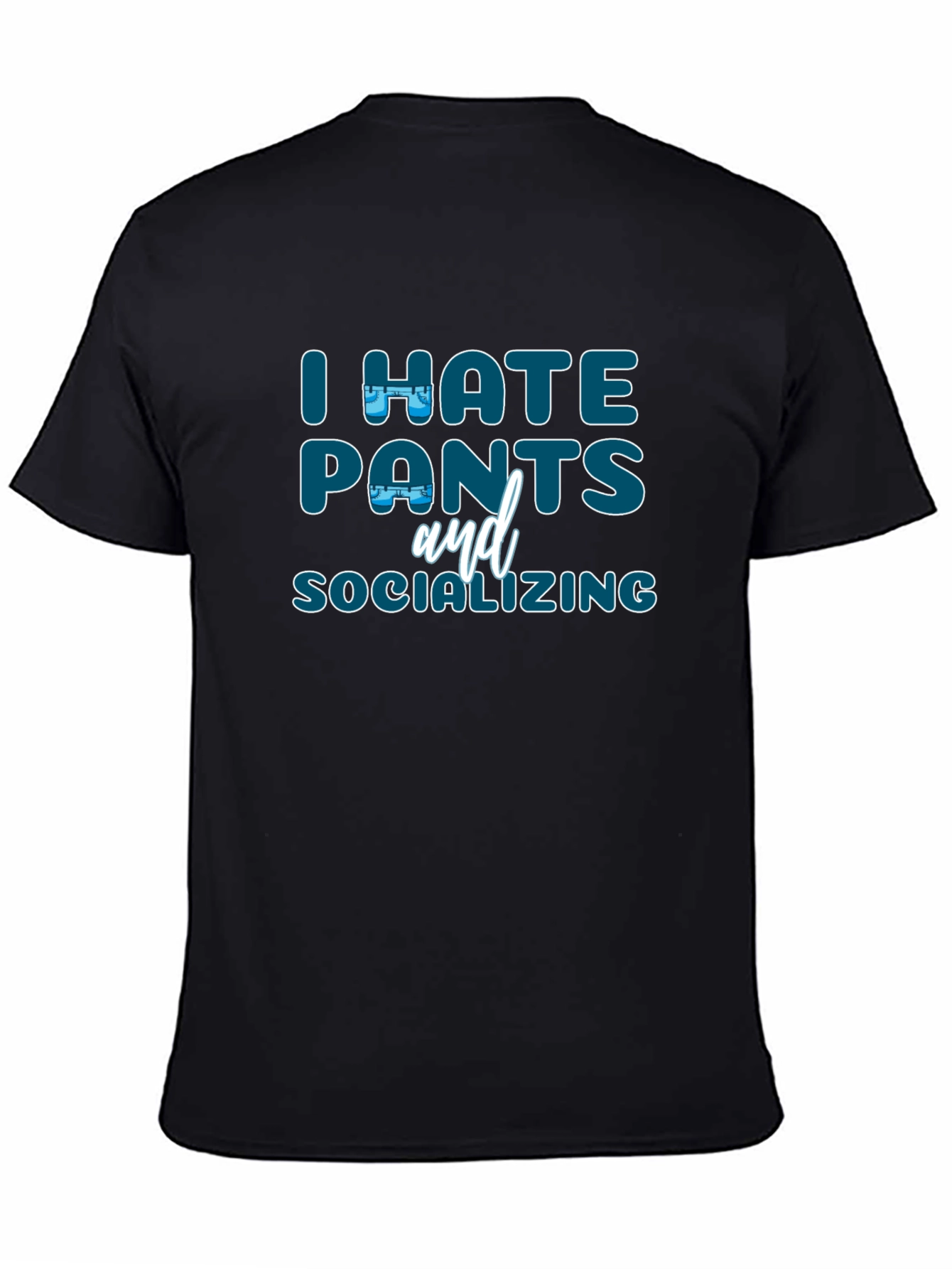 I Hate Pants and Socializing Graphic T-Shirt