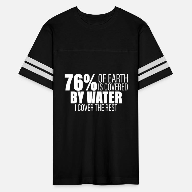 76% Of Earth Is Covered By Water I Cover The Rest4