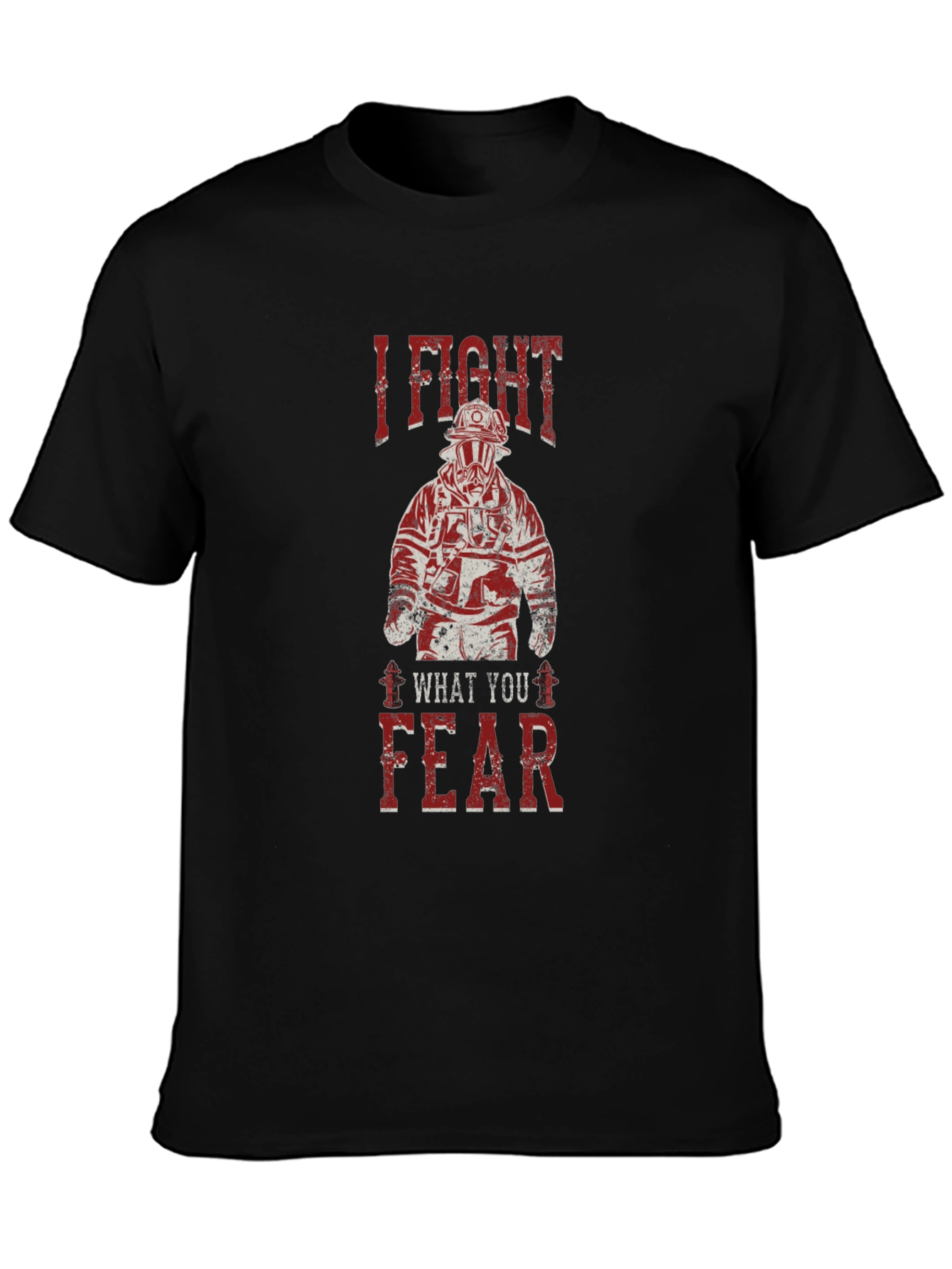 I Fight What You Fear Firefighter Graphic T-Shirt