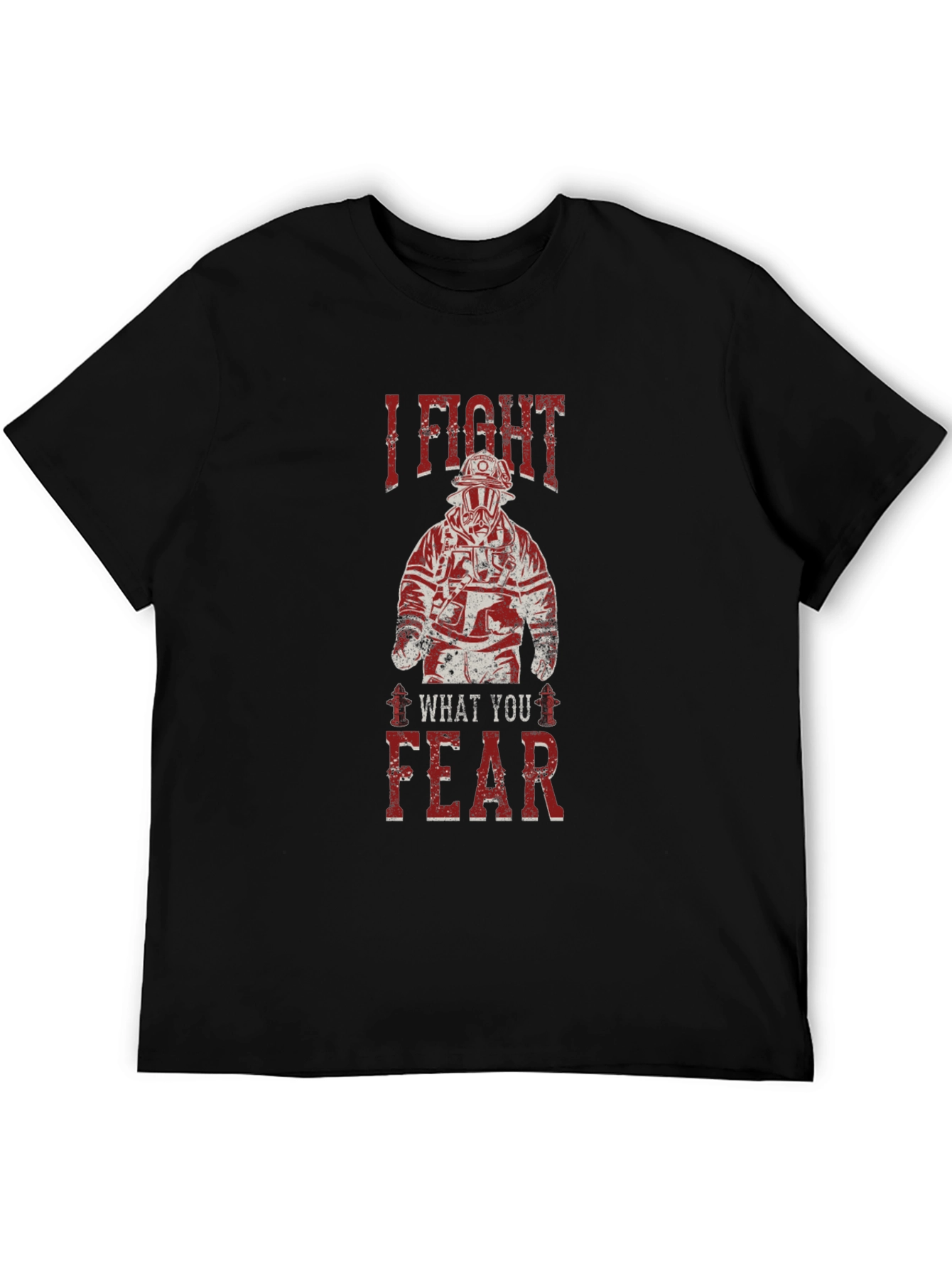 I Fight What You Fear Firefighter Graphic T-Shirt