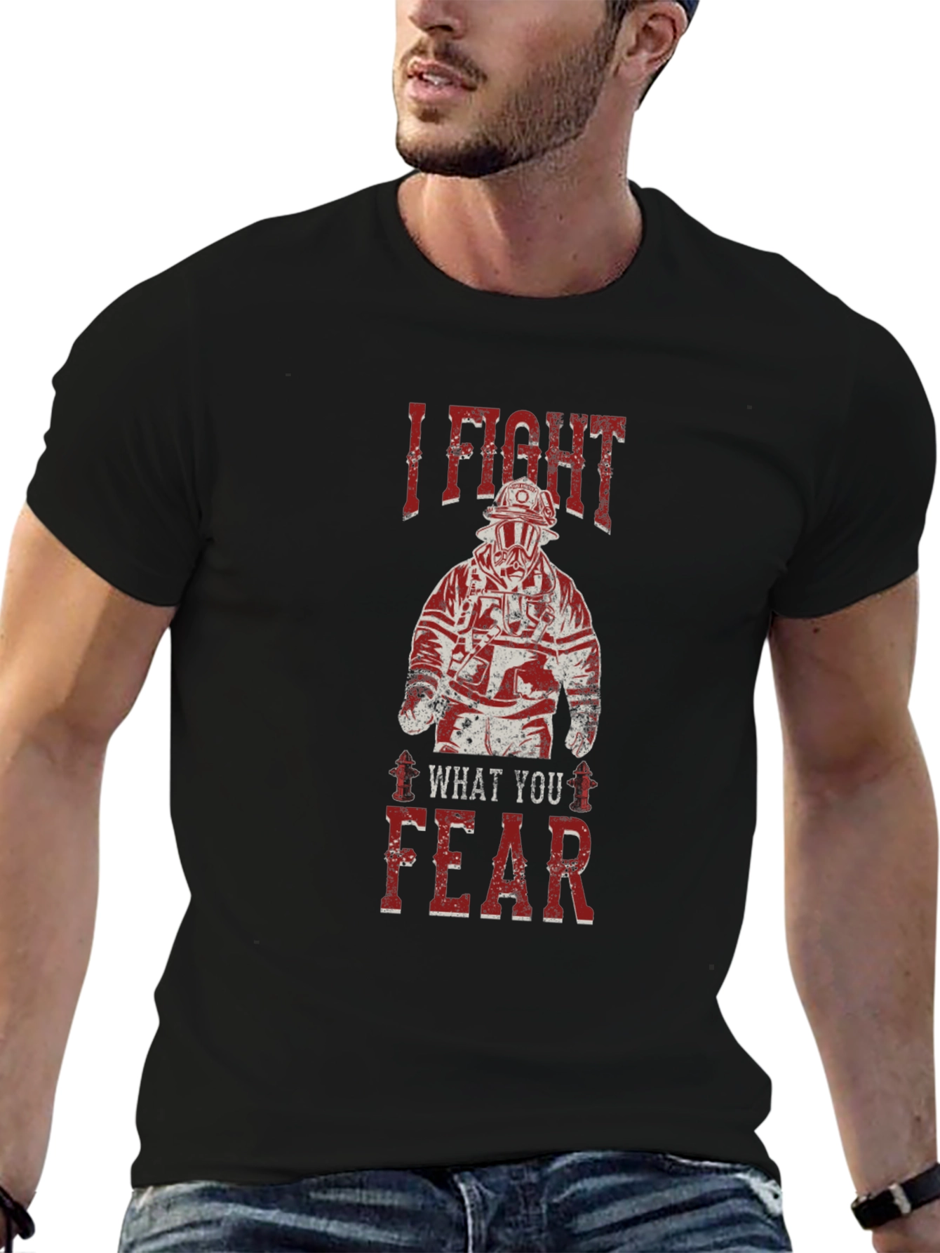 I Fight What You Fear Firefighter Graphic T-Shirt