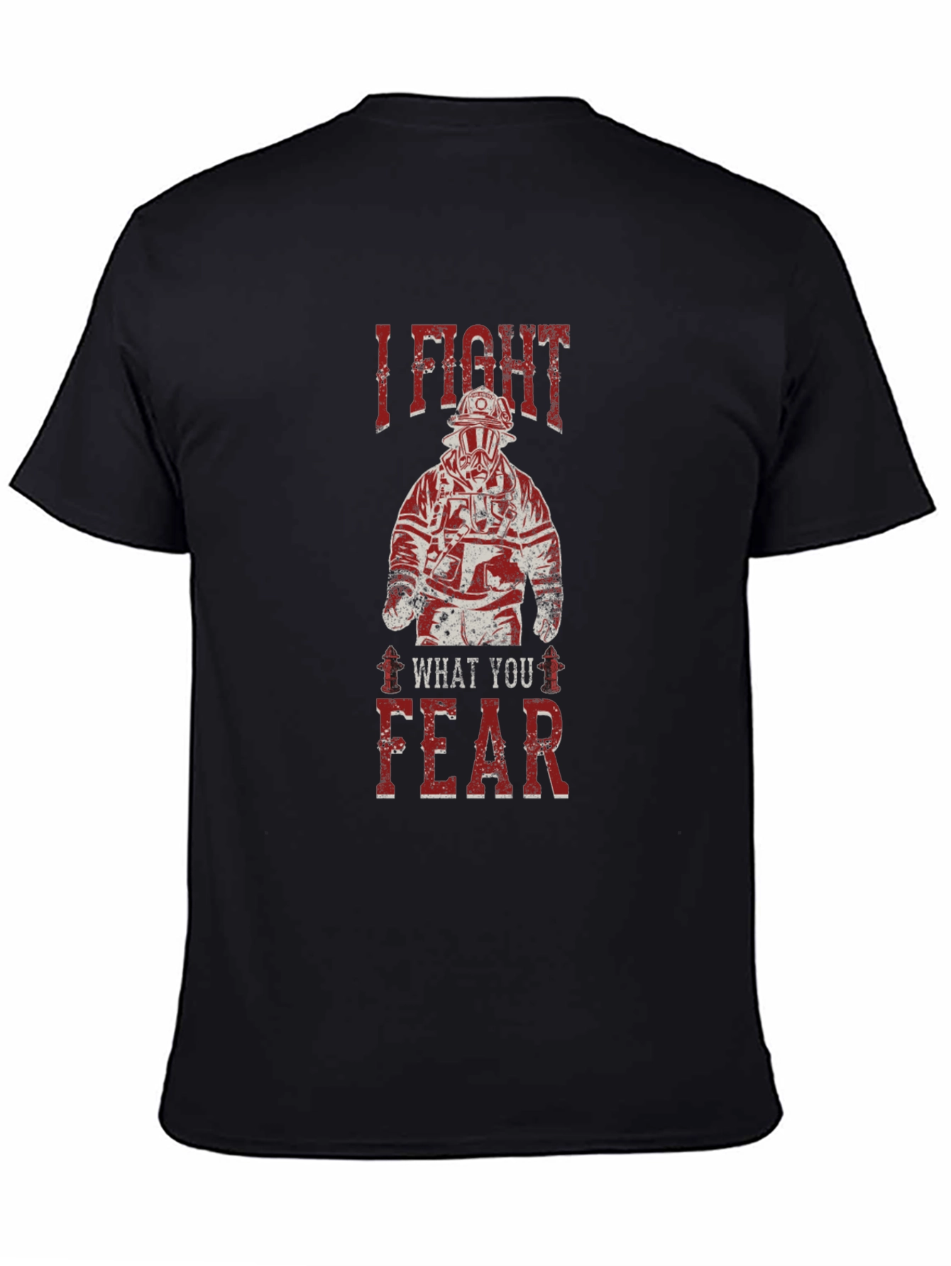I Fight What You Fear Firefighter Graphic T-Shirt