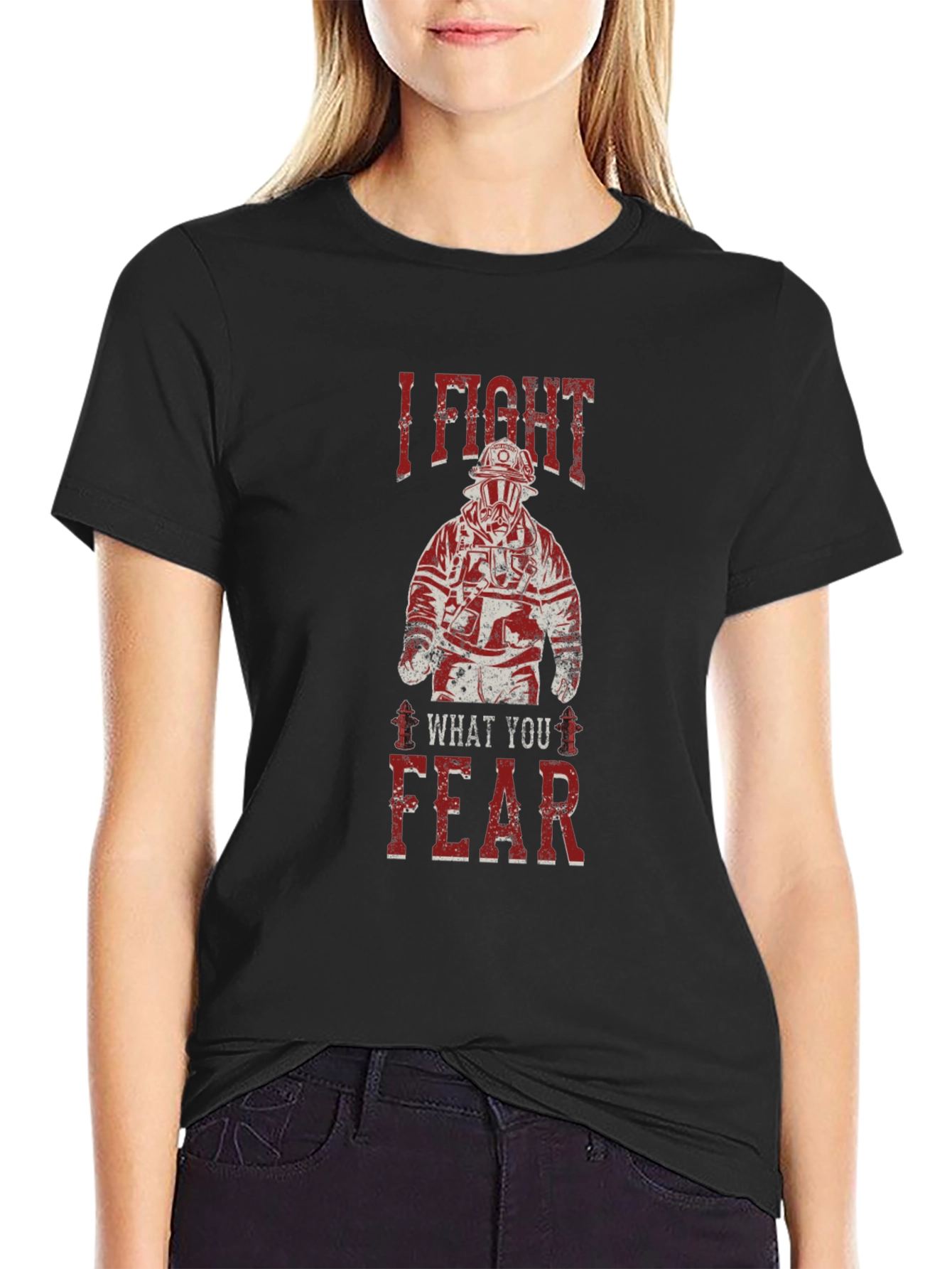 I Fight What You Fear Firefighter Graphic T-Shirt