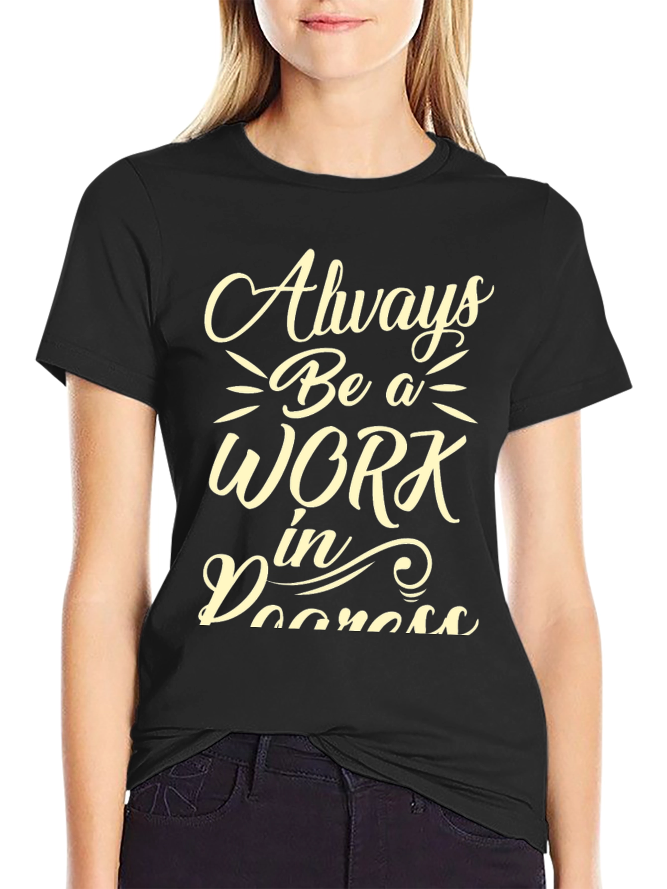 Always Be A Work In Progress Graphic Tee