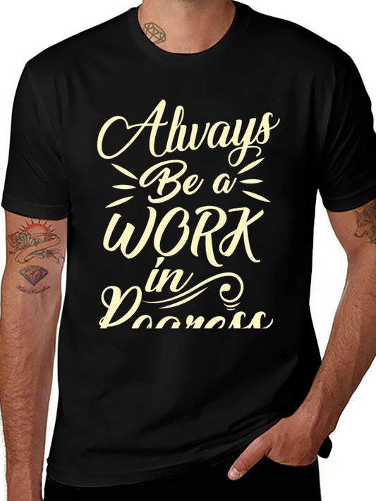 Always Be A Work In Progress Graphic Tee