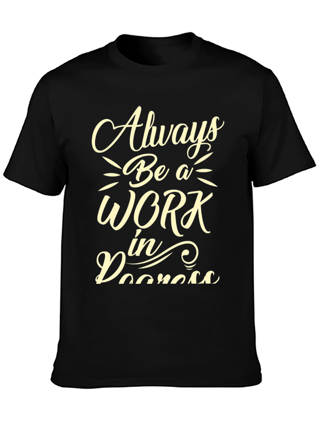 Always Be A Work In Progress Graphic Tee