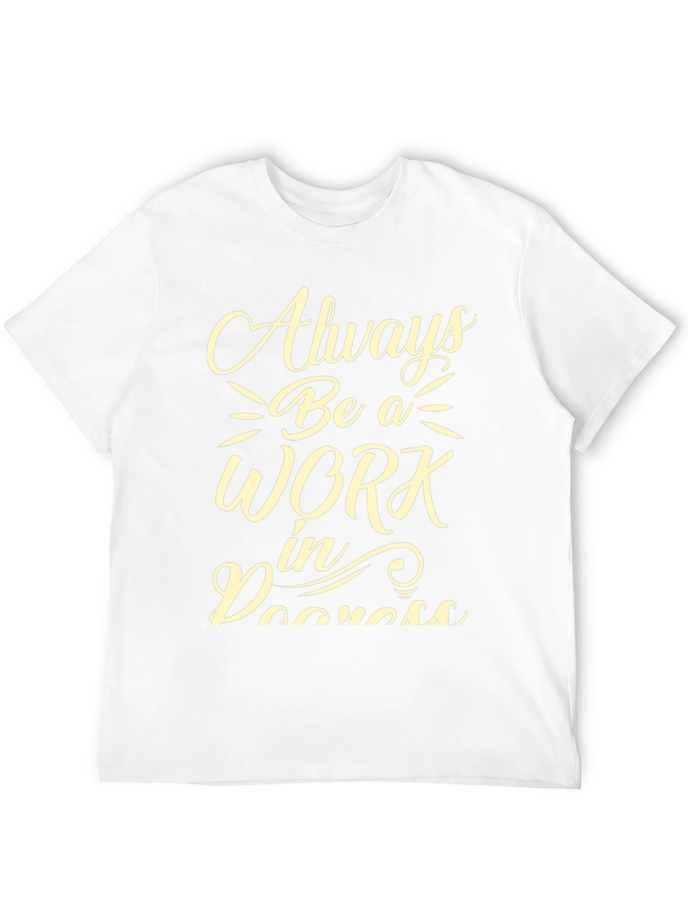 Always Be A Work In Progress Graphic Tee