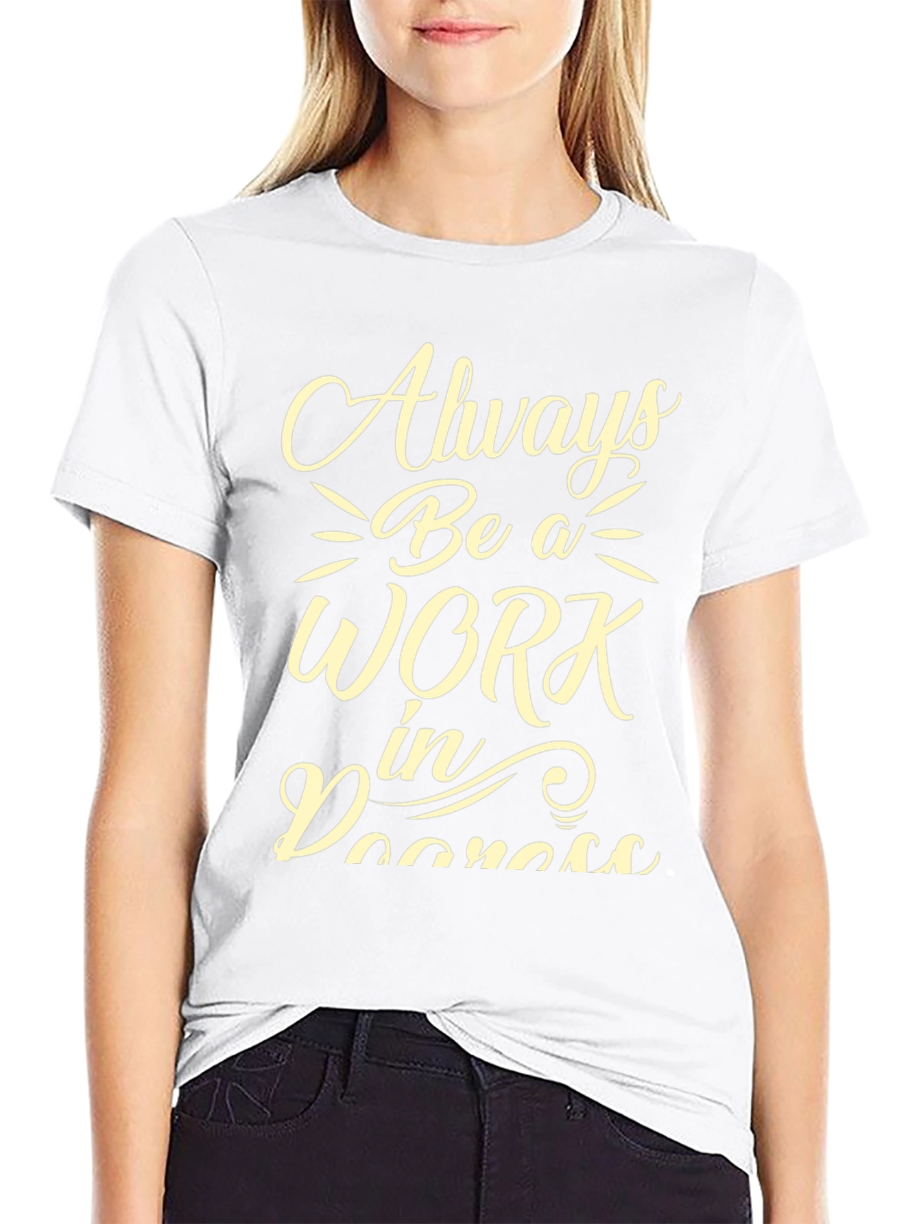 Always Be A Work In Progress Graphic Tee
