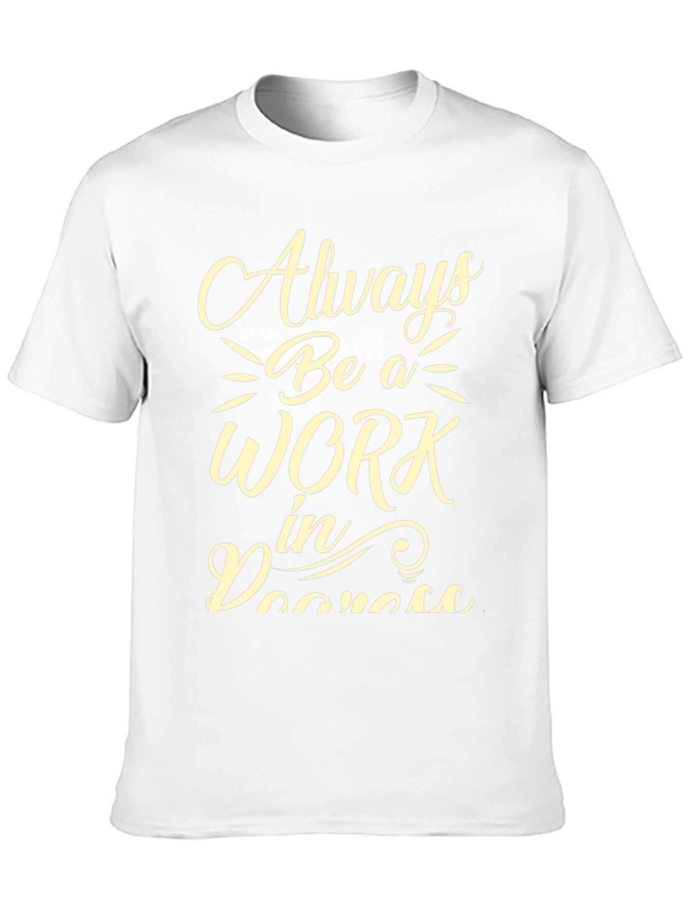 Always Be A Work In Progress Graphic Tee