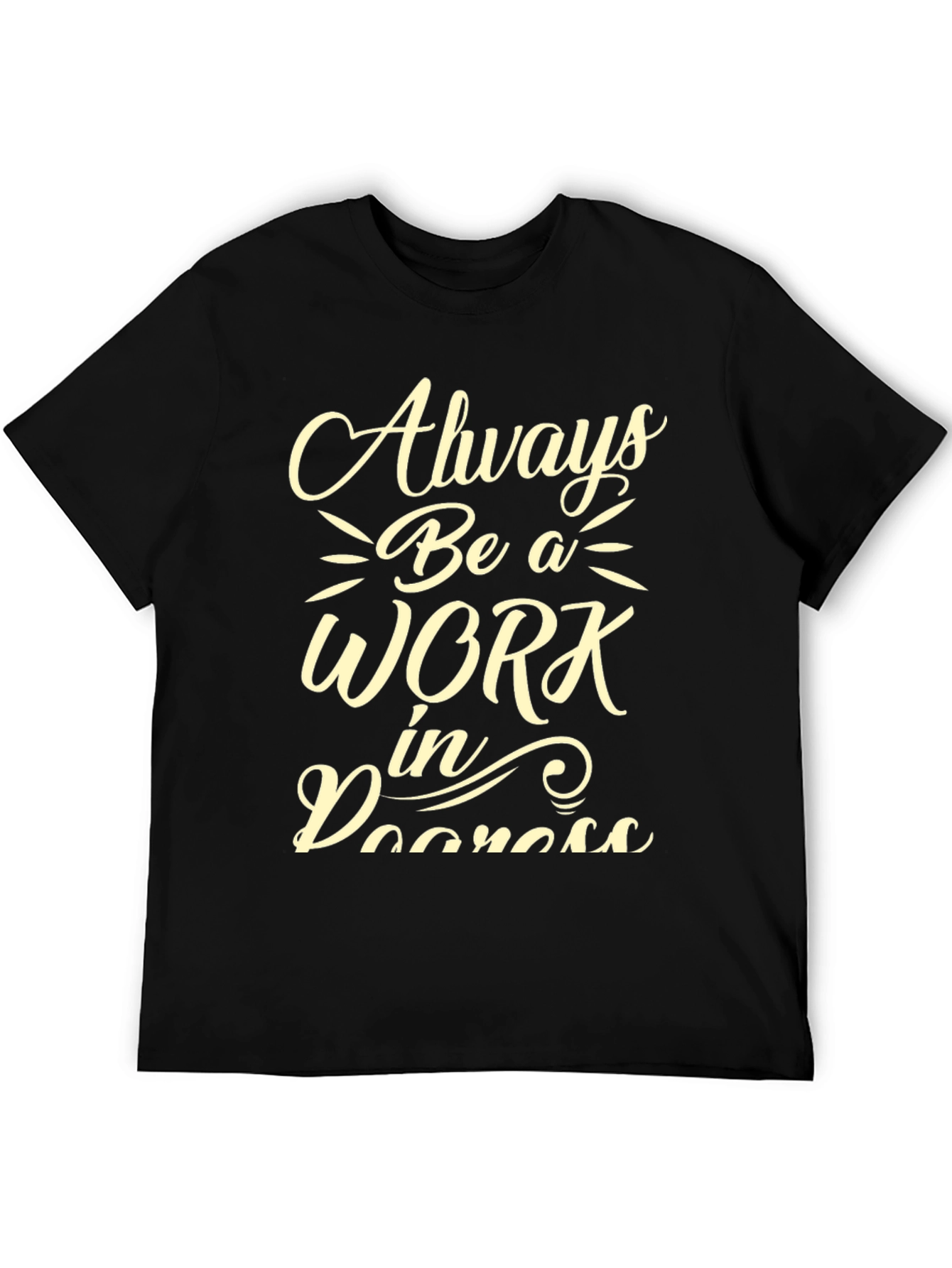 Always Be A Work In Progress Graphic Tee