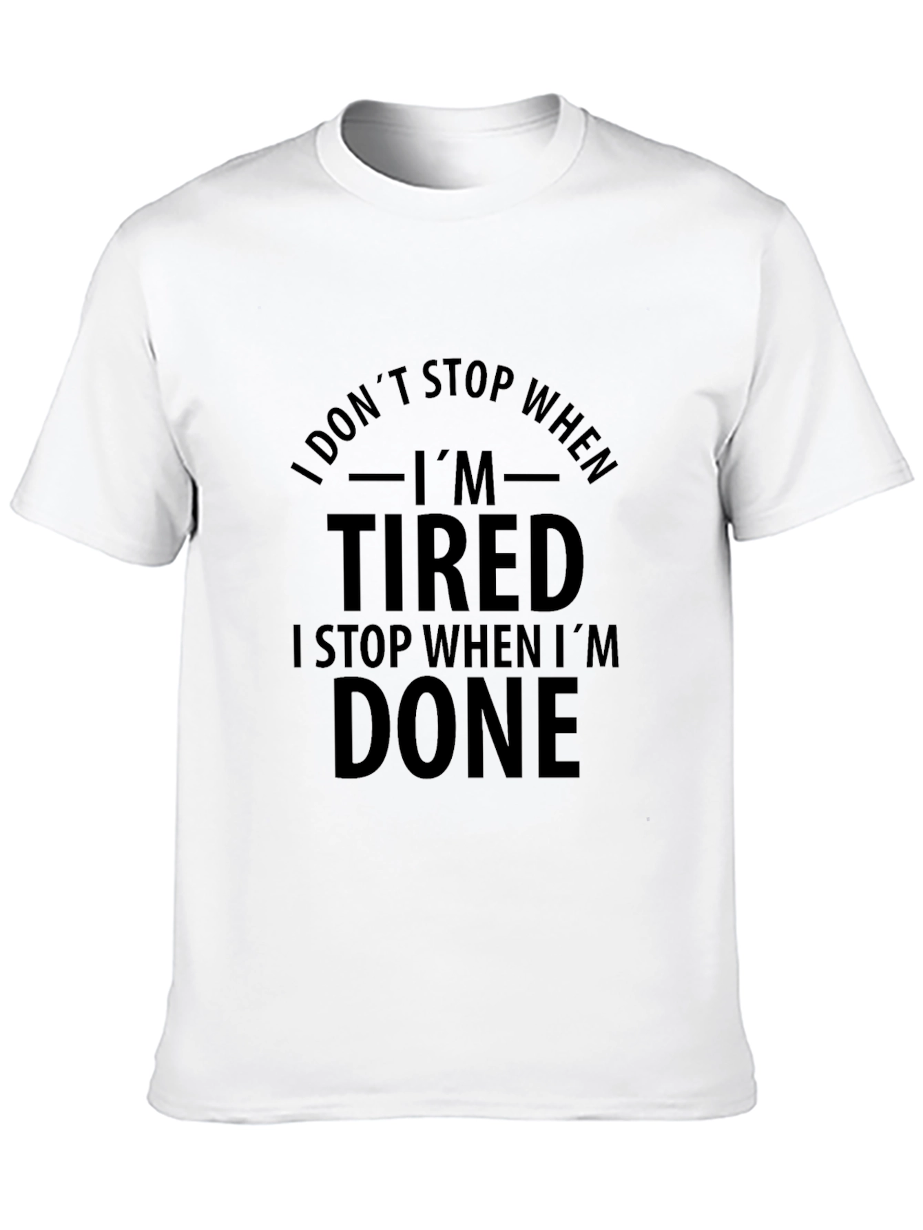 I DONT STOP WHEN IM TIRED Graphic T-Shirt