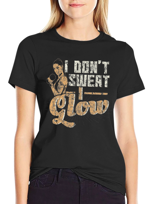 I Dont Sweat I Glow Graphic Tee