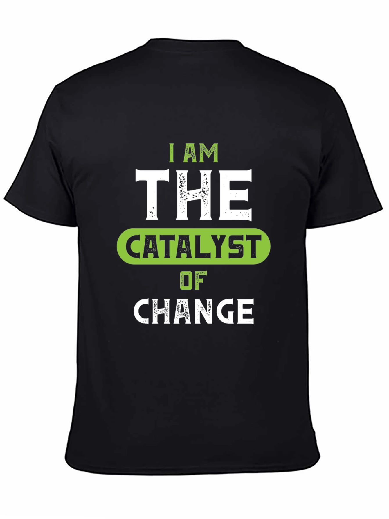 I Am The Catalyst of Change Graphic Tee