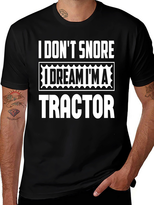 I Dont Snore T-Shirt - Dream Im A Tractor Tee