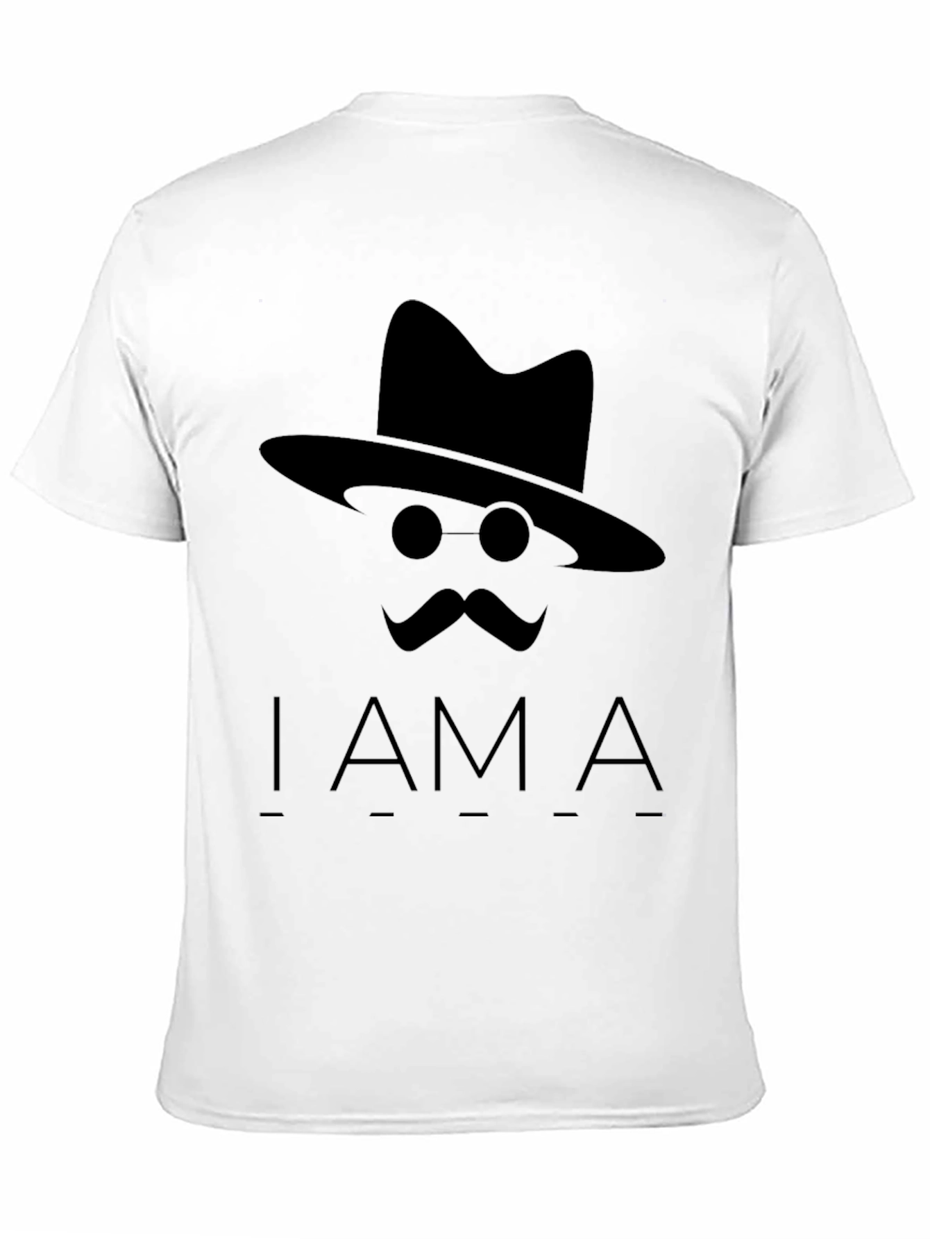 I Am A T-Shirt -  Hat Mustache Round Glasses