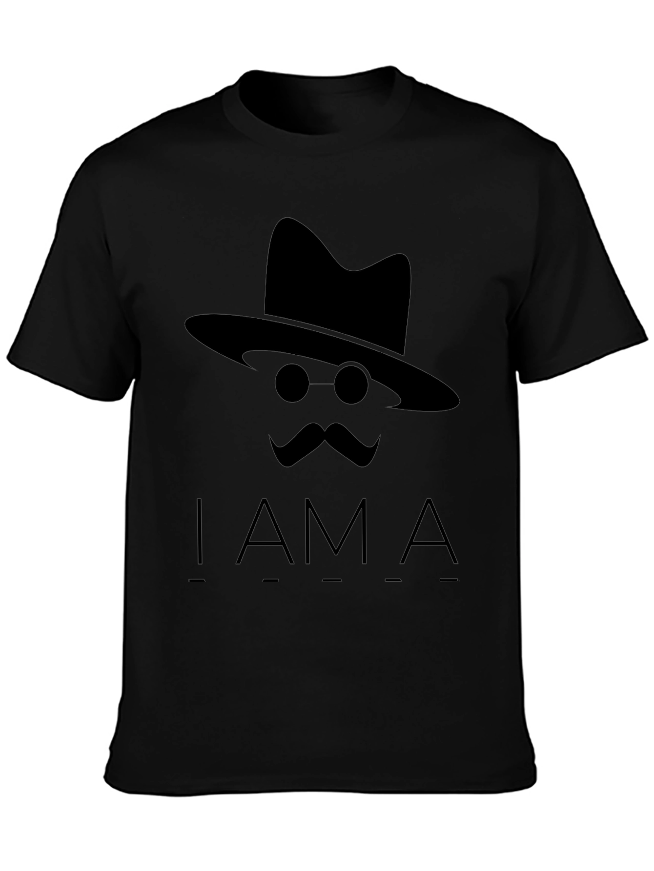 I Am A T-Shirt -  Hat Mustache Round Glasses