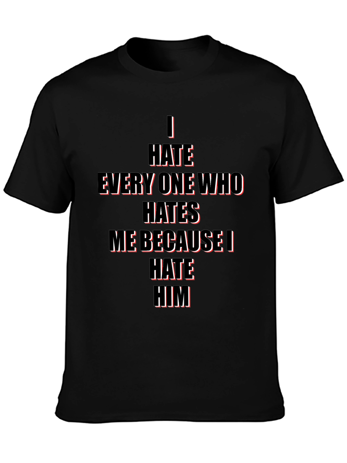 I Hate Everyone Who Hates Me T-Shirt