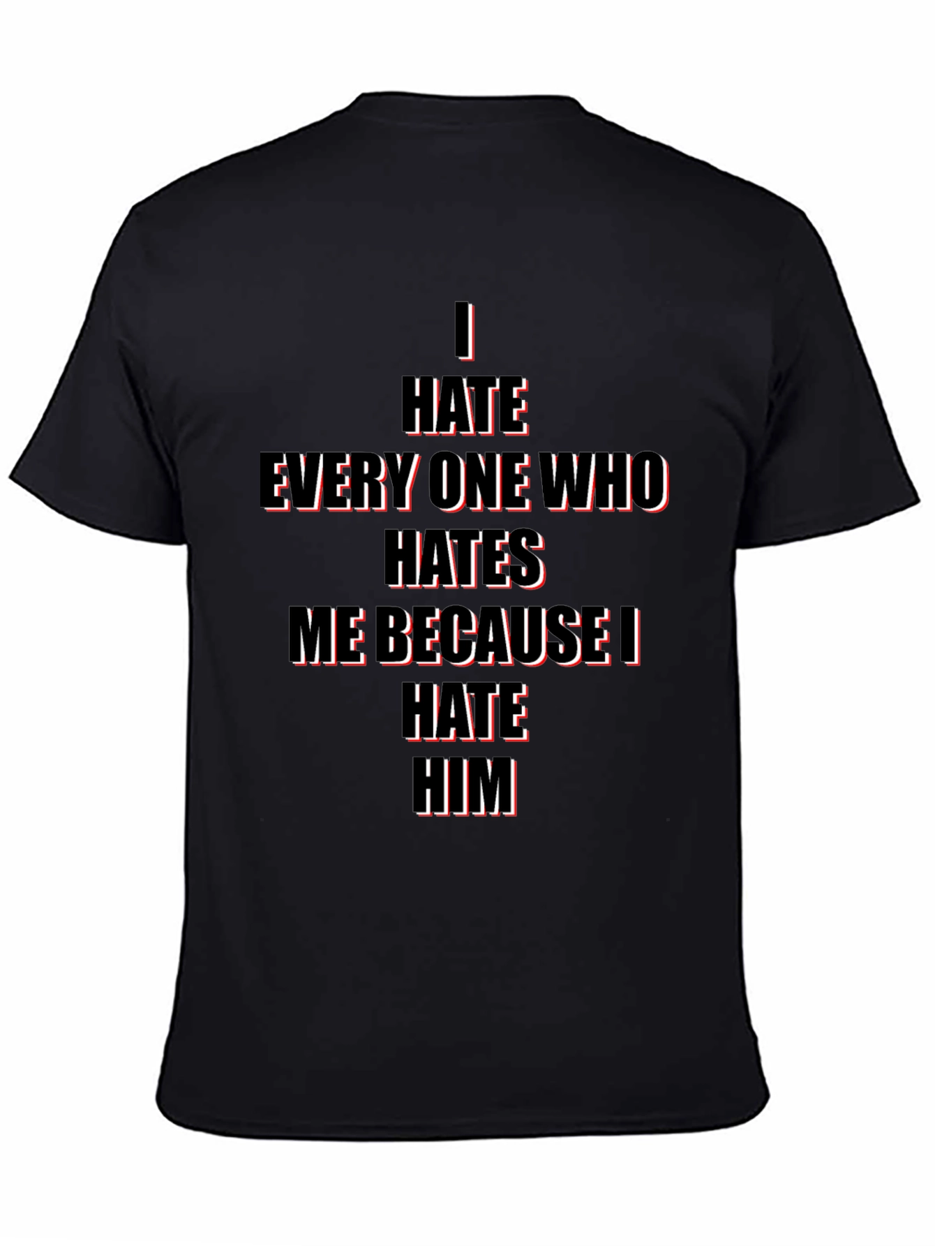 I Hate Everyone Who Hates Me T-Shirt