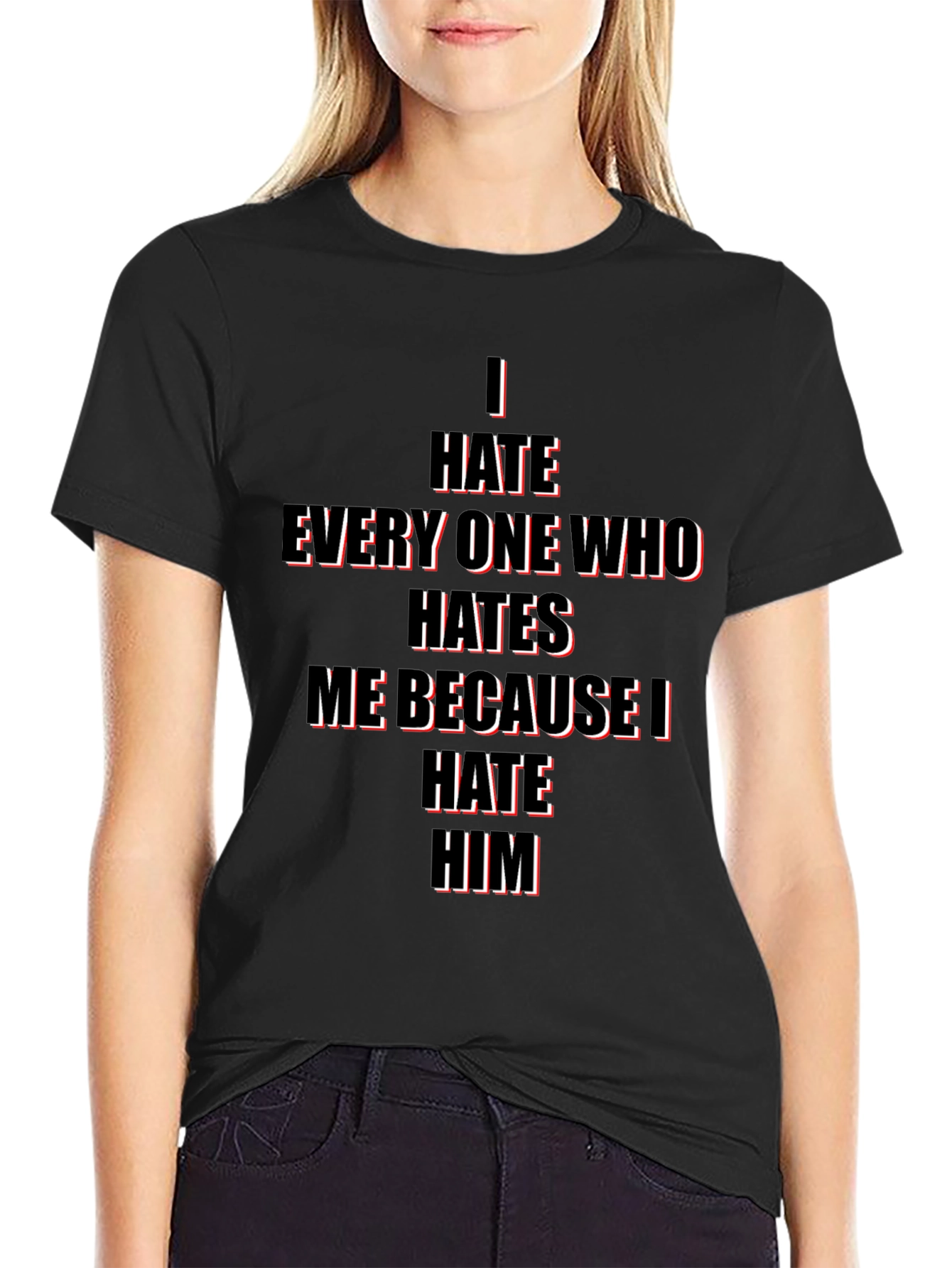 I Hate Everyone Who Hates Me T-Shirt