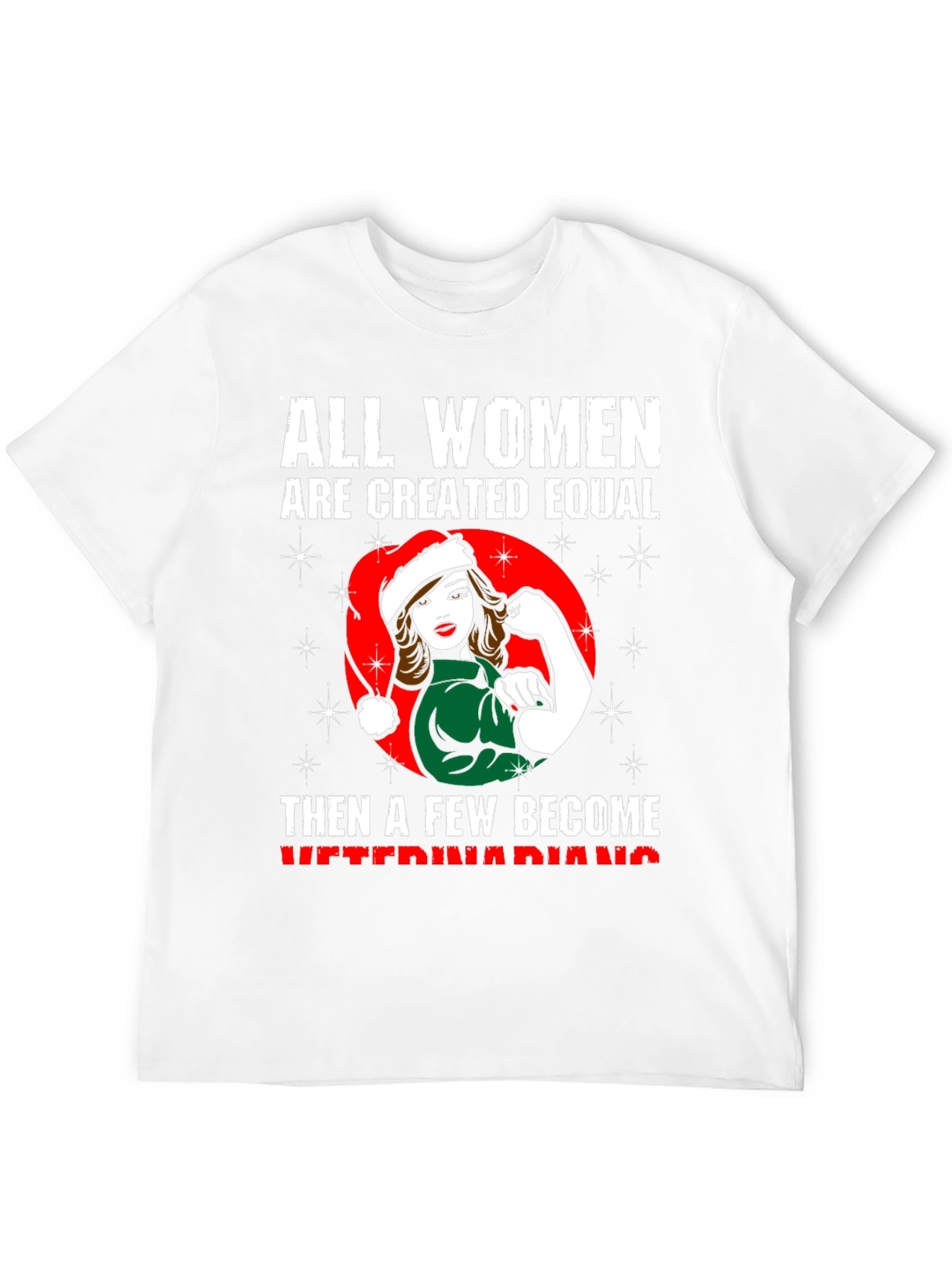 All Women Are Created Equal Veterinarian T-Shirt