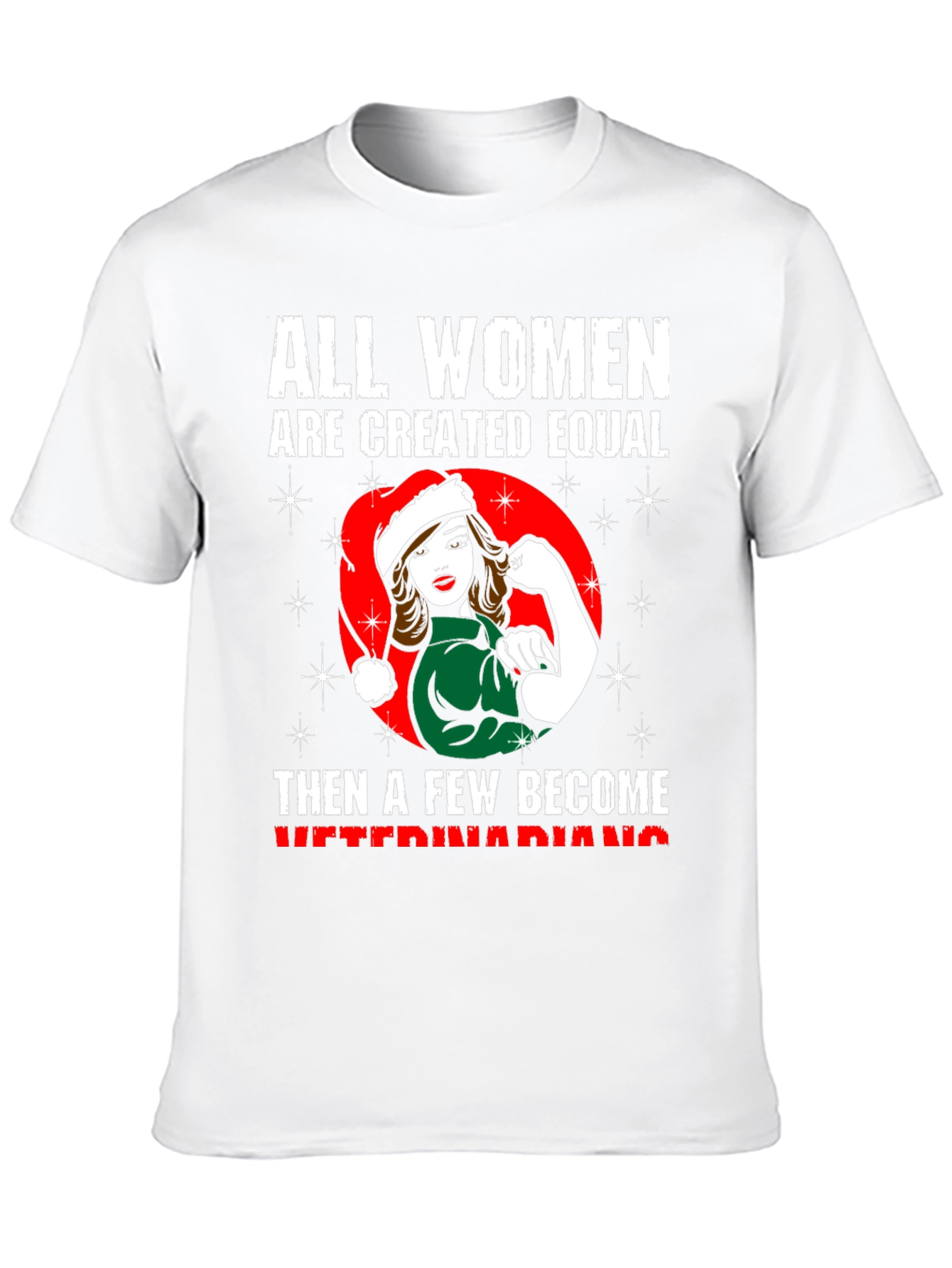 All Women Are Created Equal Veterinarian T-Shirt