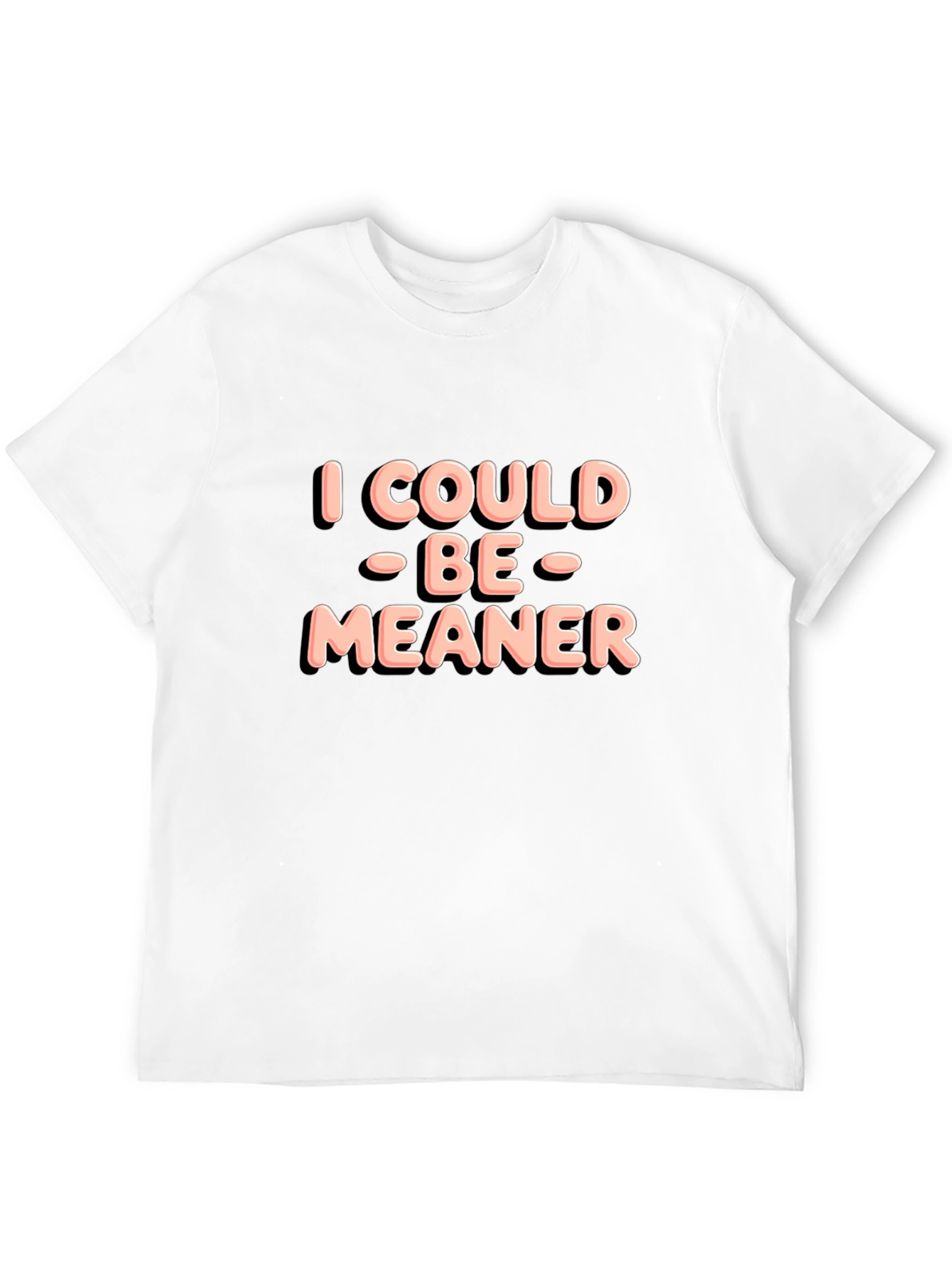 I Could Be Meaner Black T-Shirt