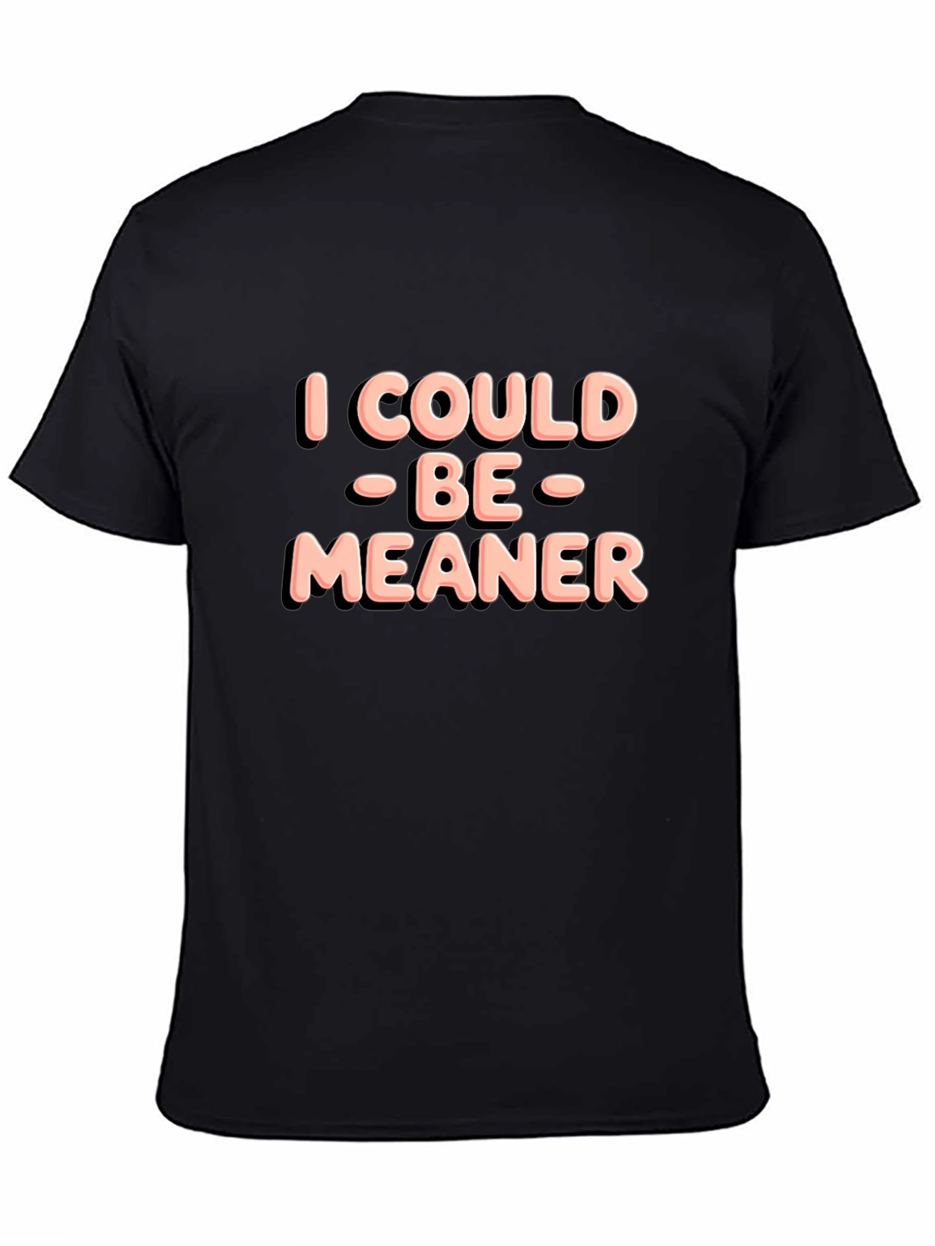 I Could Be Meaner Black T-Shirt
