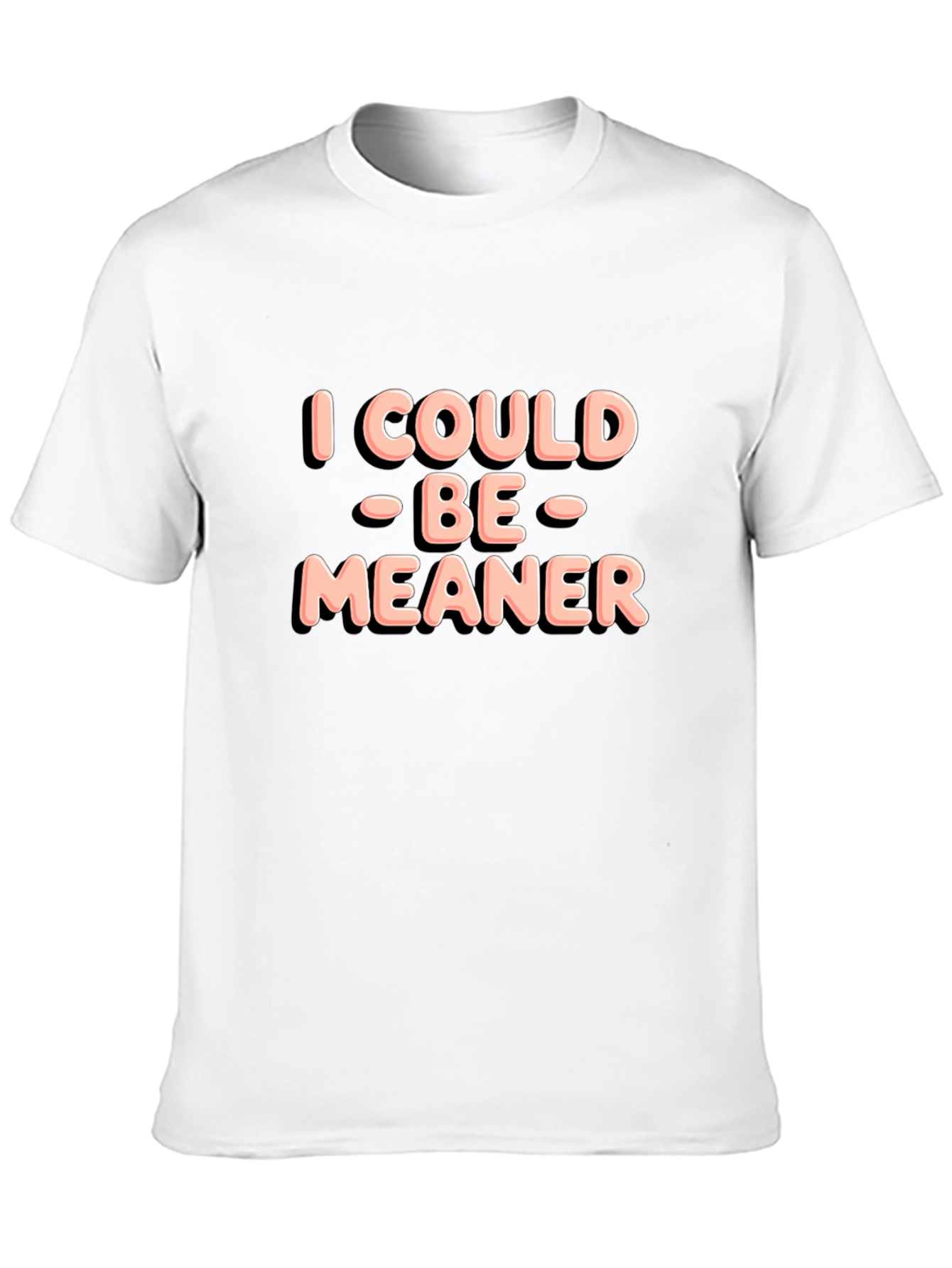 I Could Be Meaner Black T-Shirt
