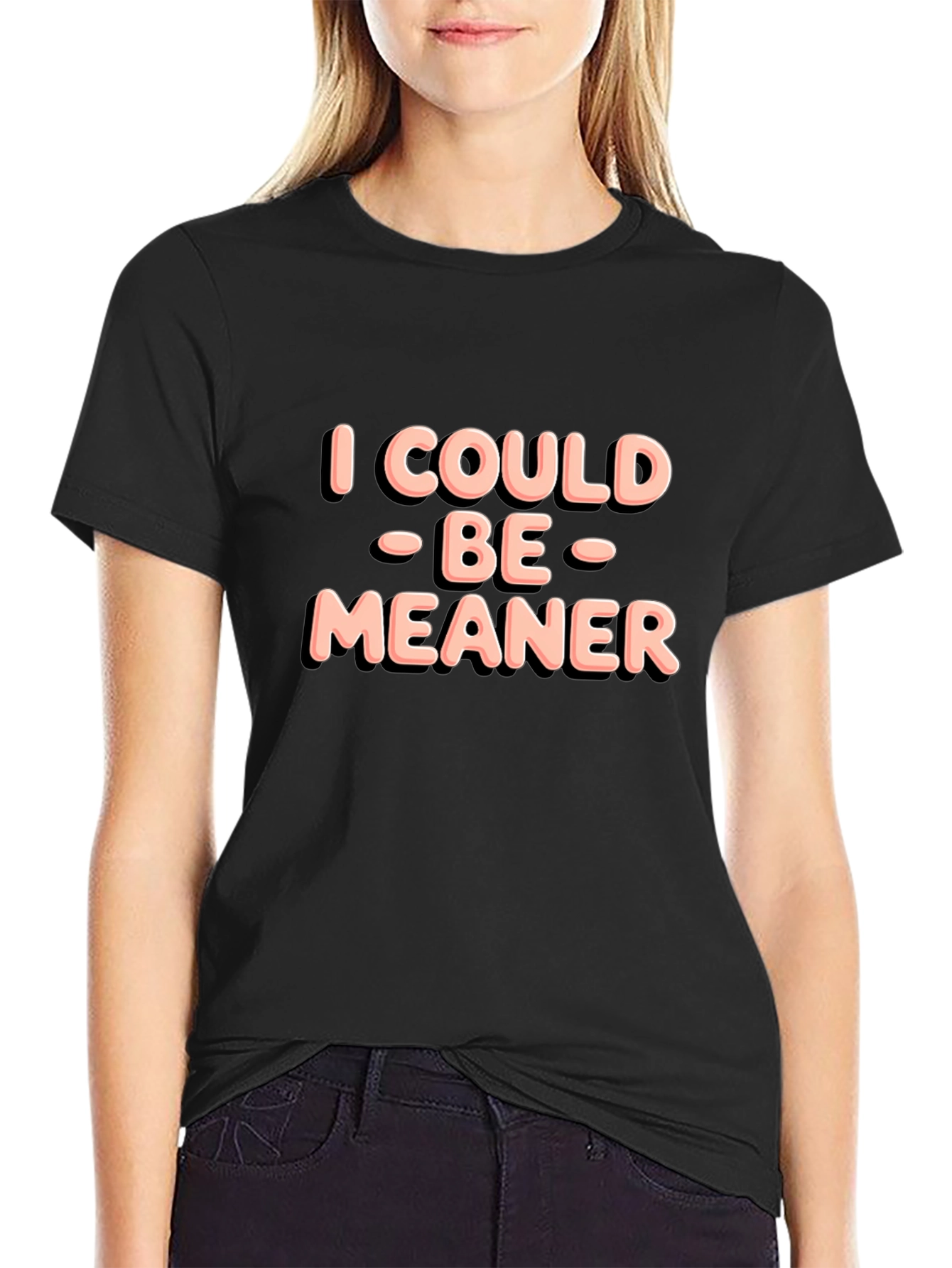 I Could Be Meaner Black T-Shirt