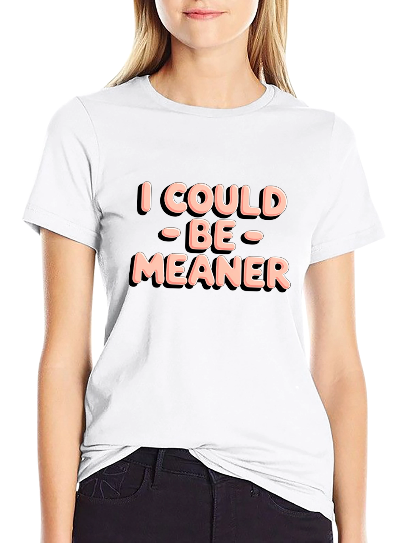 I Could Be Meaner Black T-Shirt