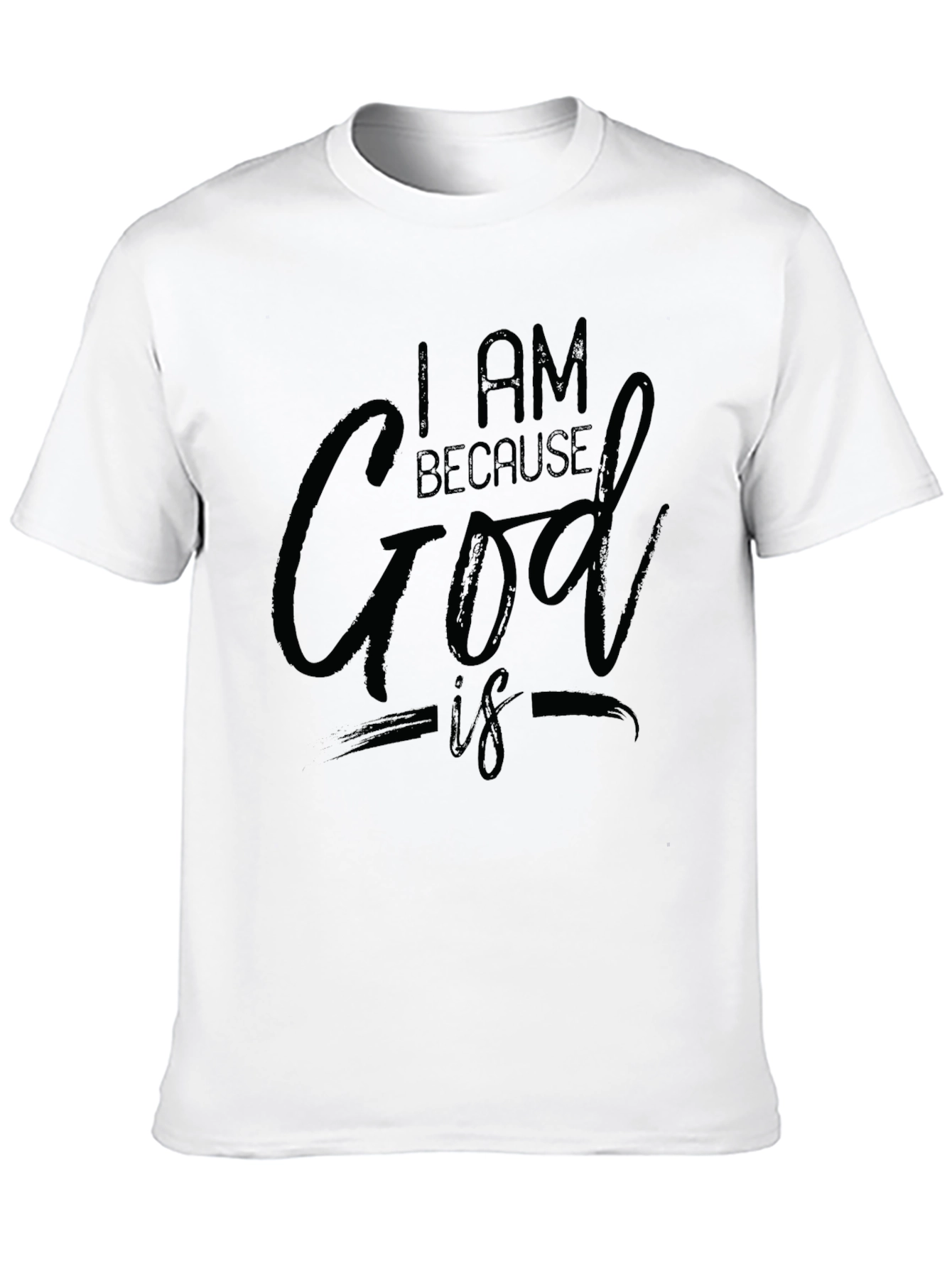 I AM BECAUSE God IS Black T-Shirt