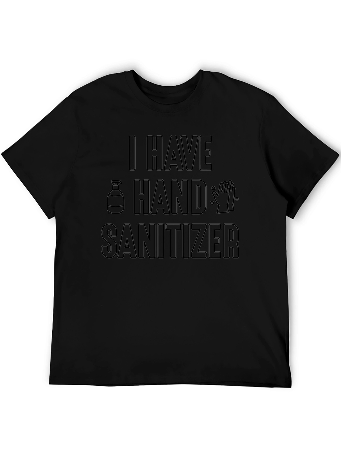 I Have Hand Sanitizer Novelty Graphic T-Shirt
