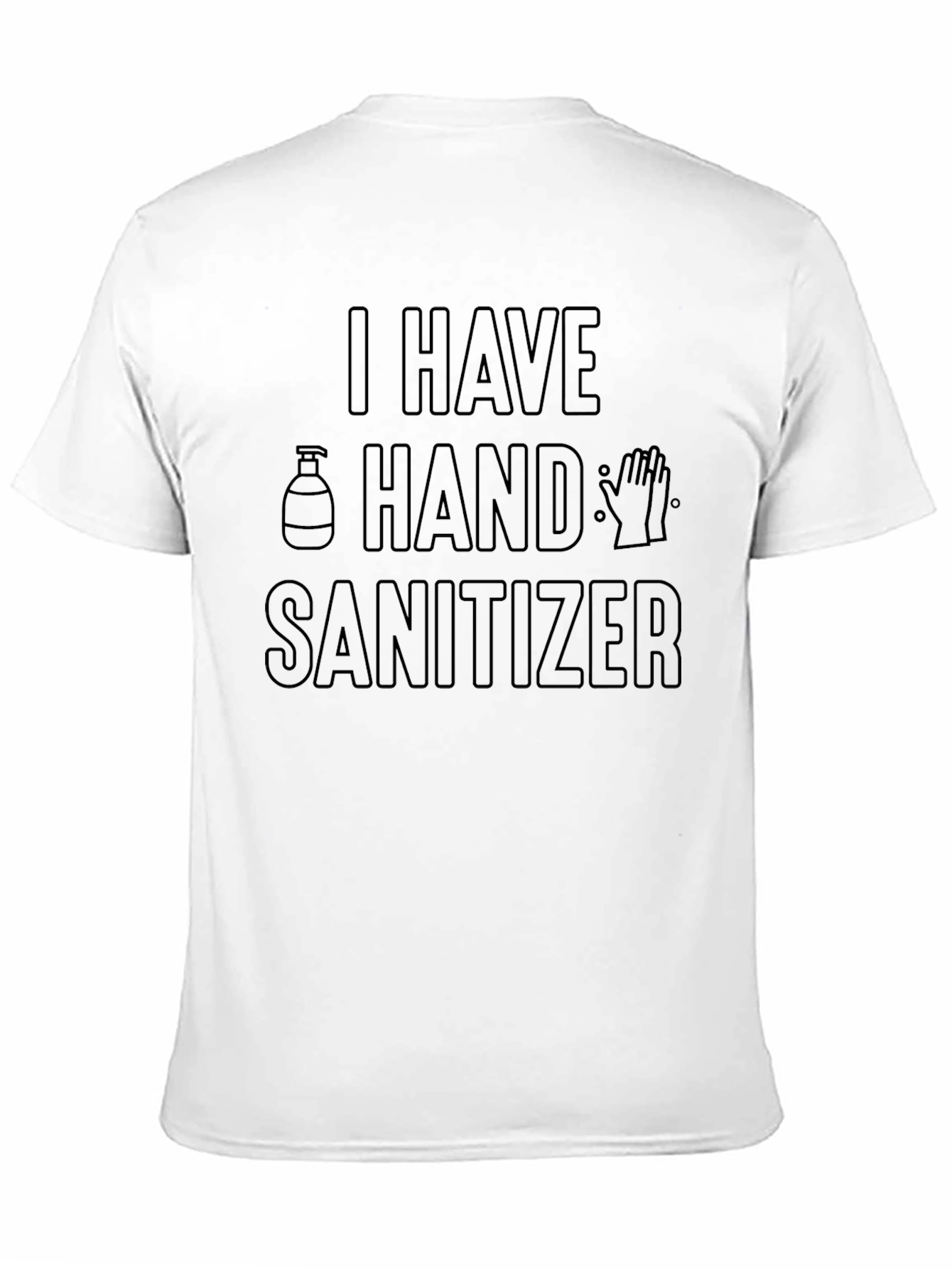 I Have Hand Sanitizer Novelty Graphic T-Shirt