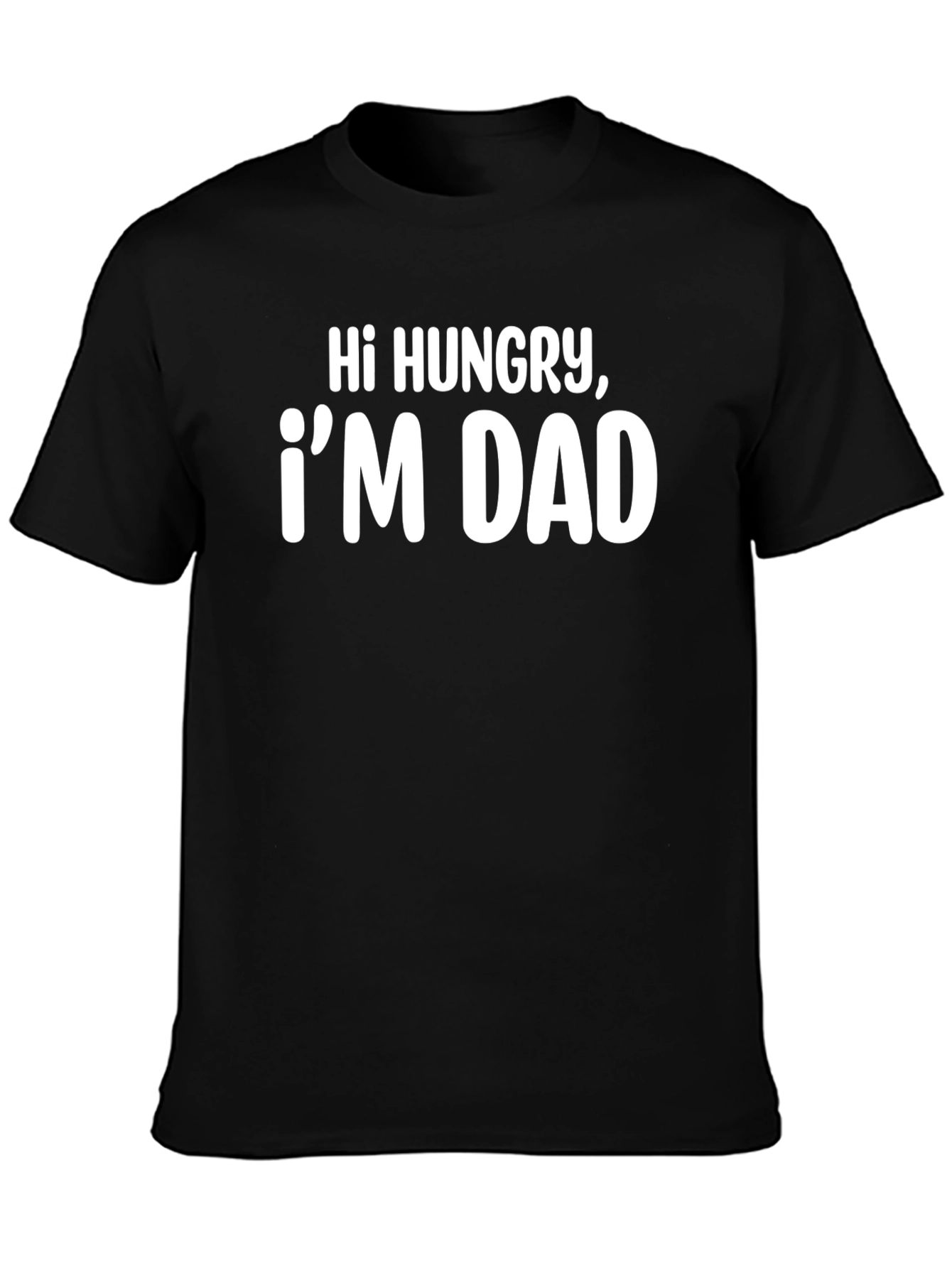 Hi Hungry Im Dad - Funny Black T-Shirt