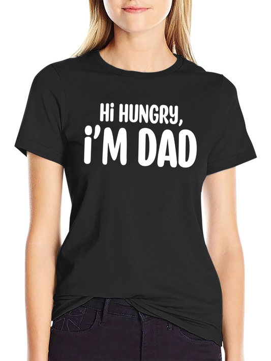 Hi Hungry Im Dad - Funny Black T-Shirt