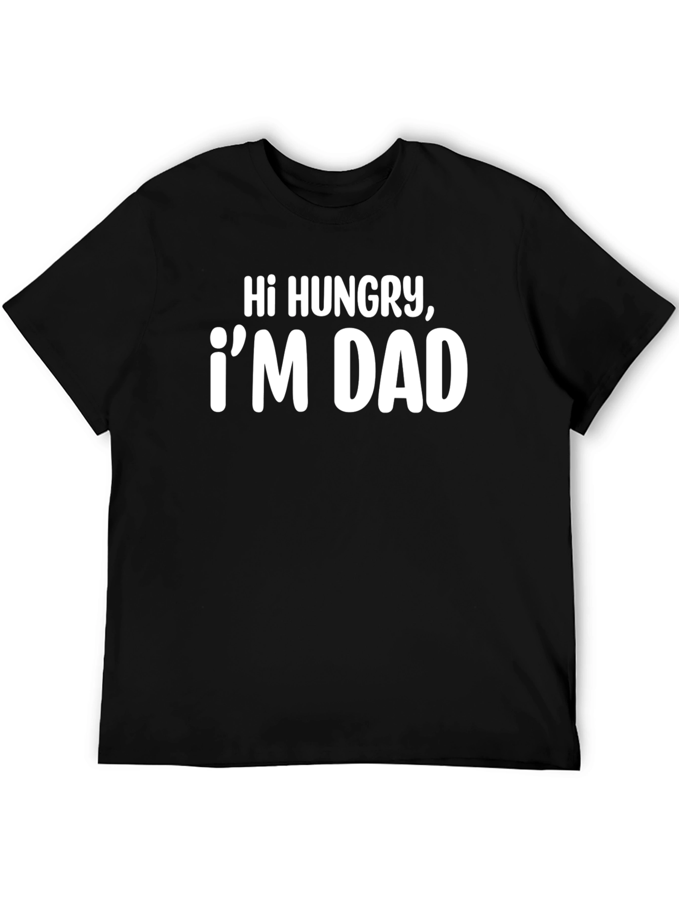 Hi Hungry Im Dad - Funny Black T-Shirt