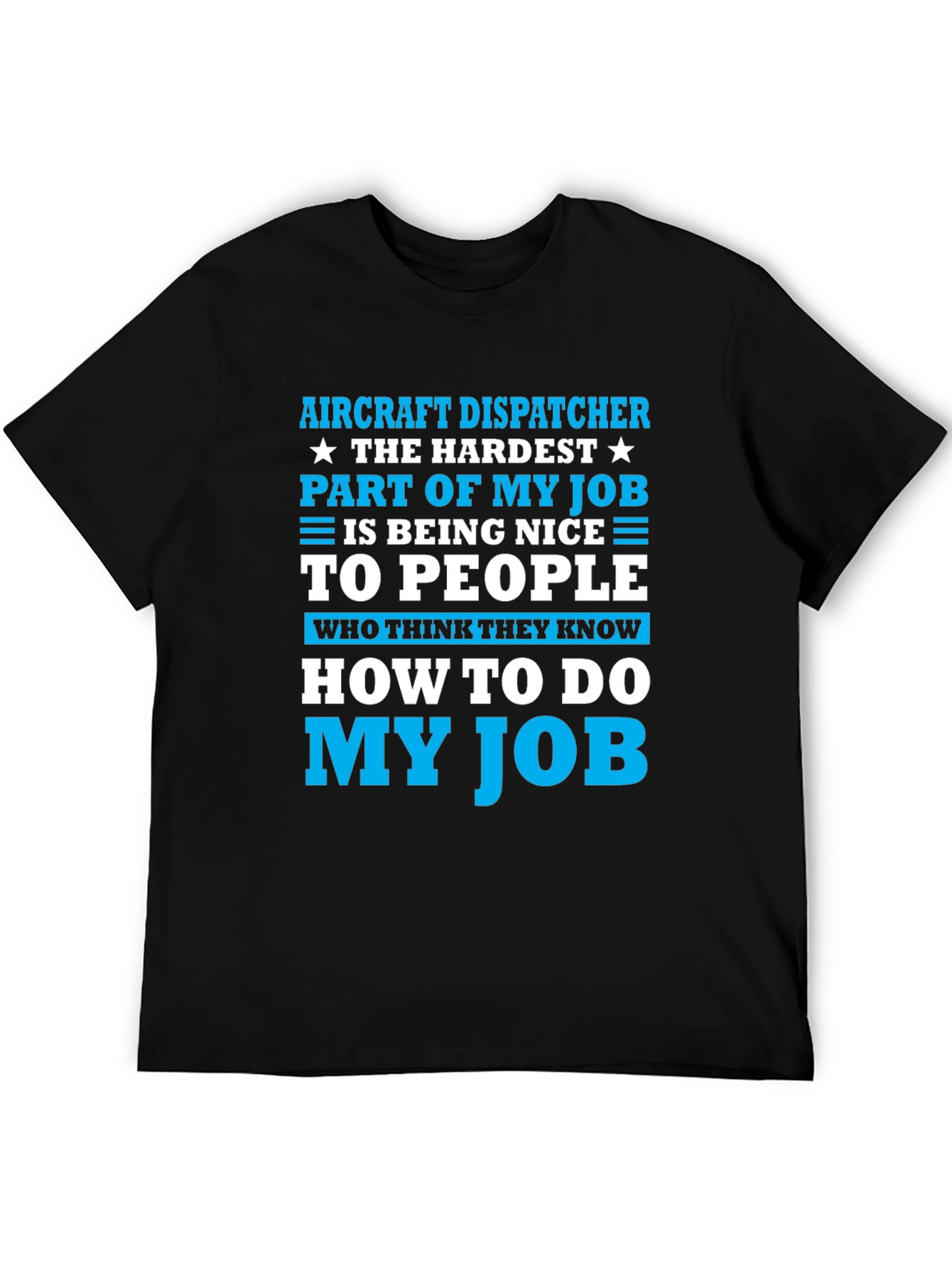 Aircraft Dispatcher T-Shirt: Hardest Part of My Job