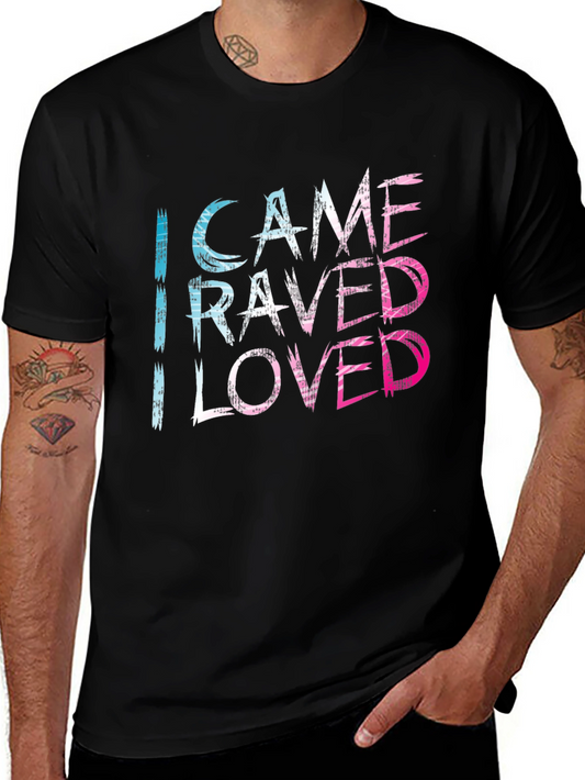I Came I Raved I Loved Tee