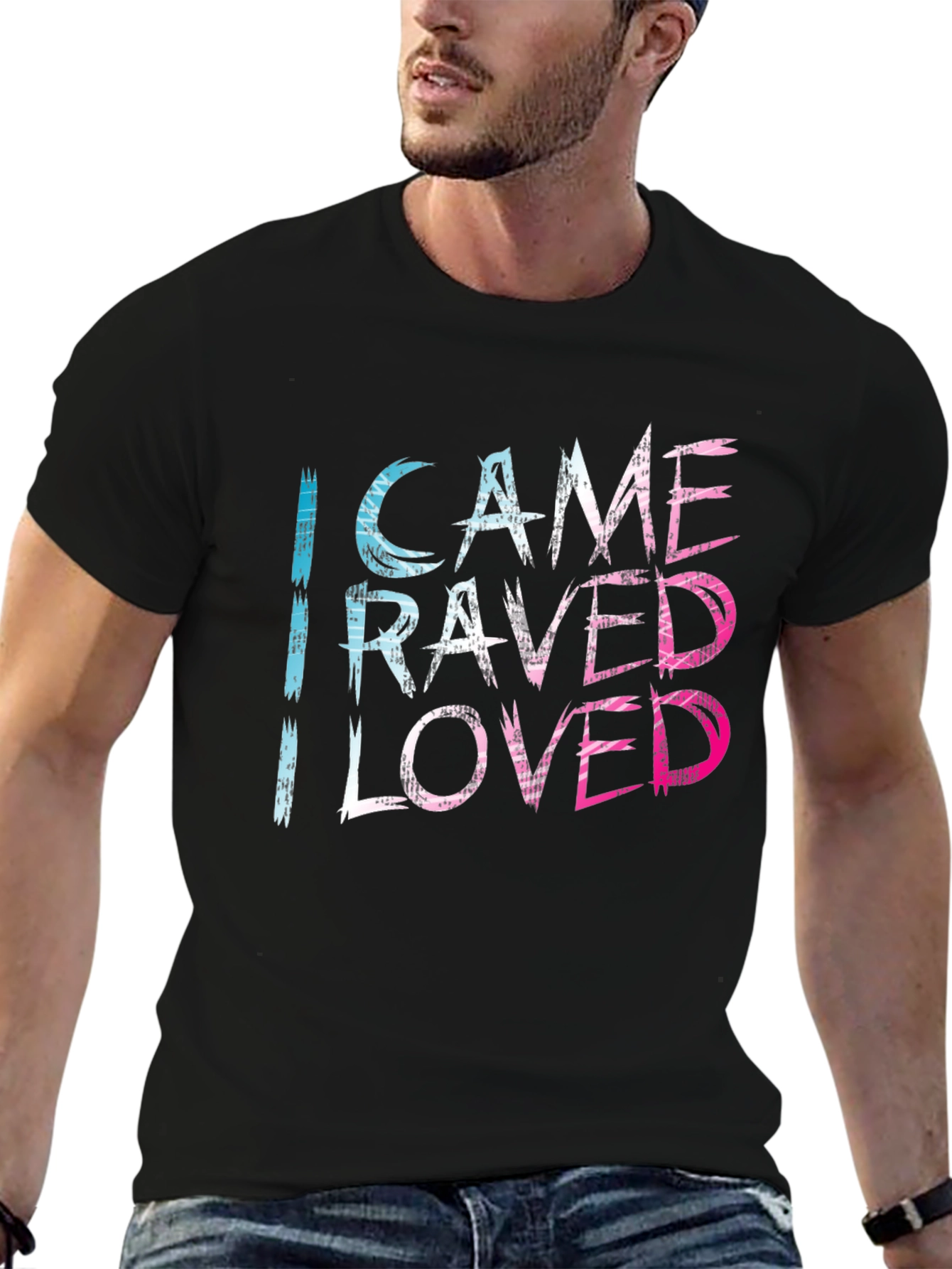 I Came I Raved I Loved Tee