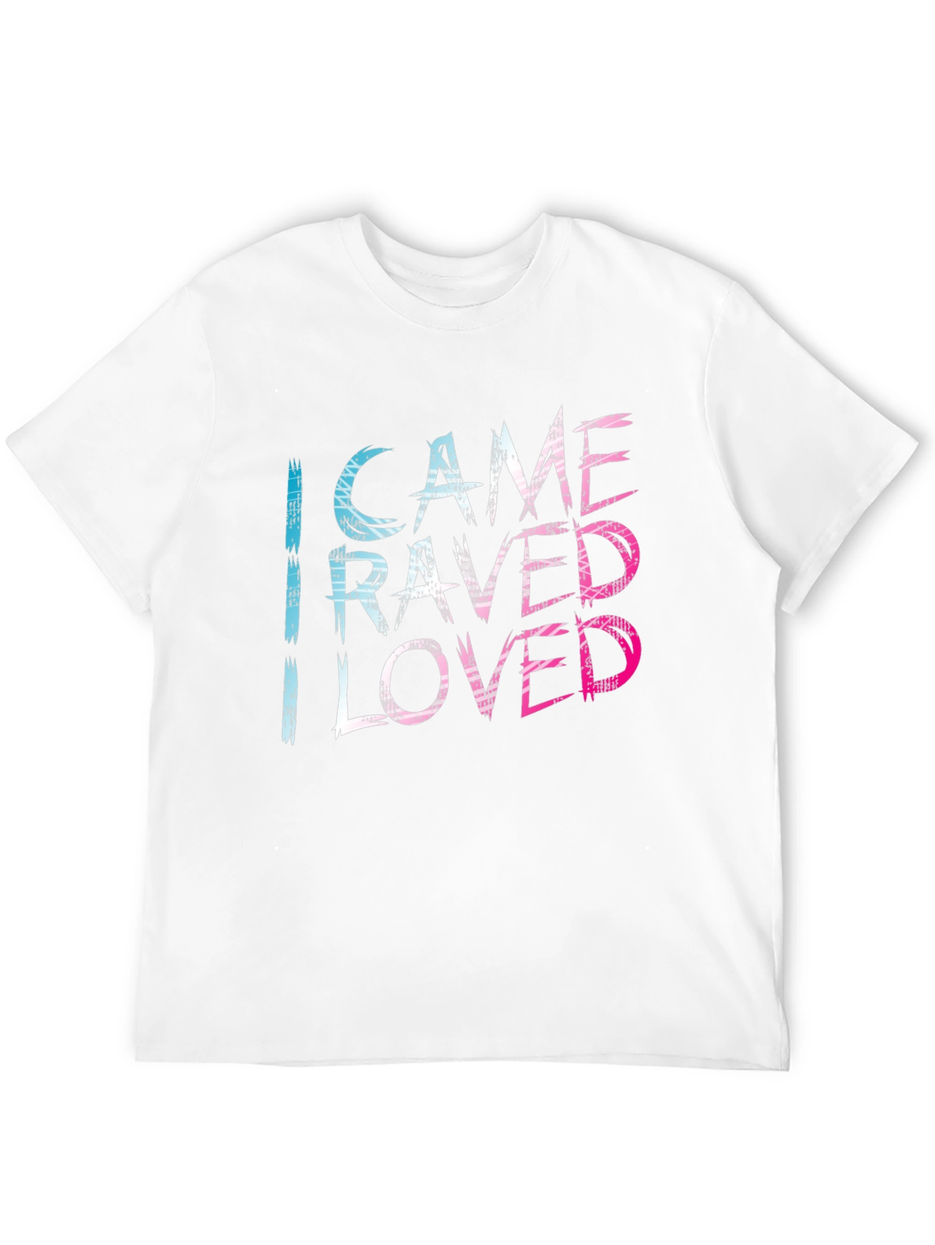 I Came I Raved I Loved Tee