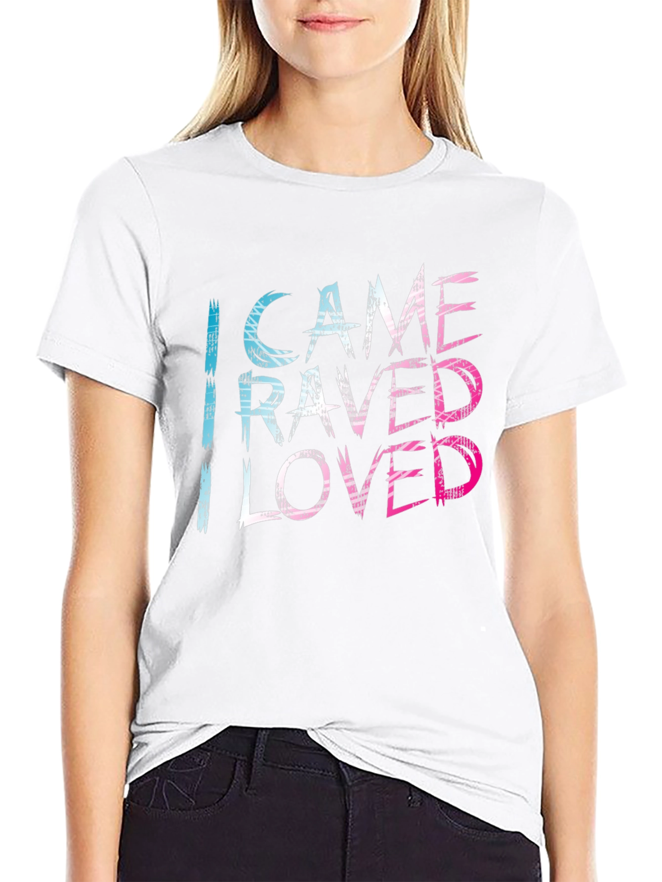 I Came I Raved I Loved Tee